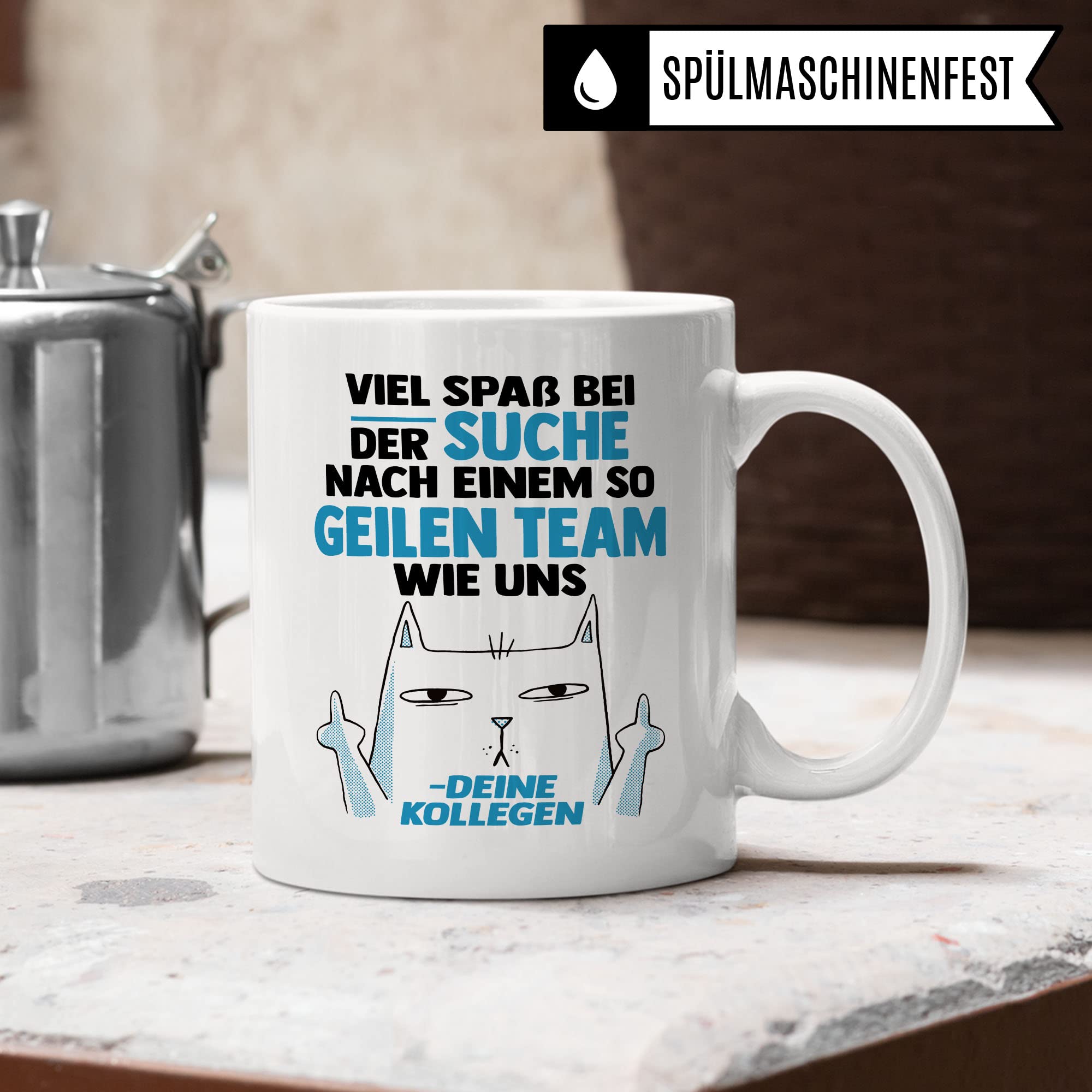 Lustige Tasse mit Spruch, Viel Spaß bei der Suche nach einem so geilen Team wie uns - deine Kollegen Spruch, Geschenk Kollegen Lehrer Arbeiter Büro lustig, Geschenkidee sarkastische Spruch Witz