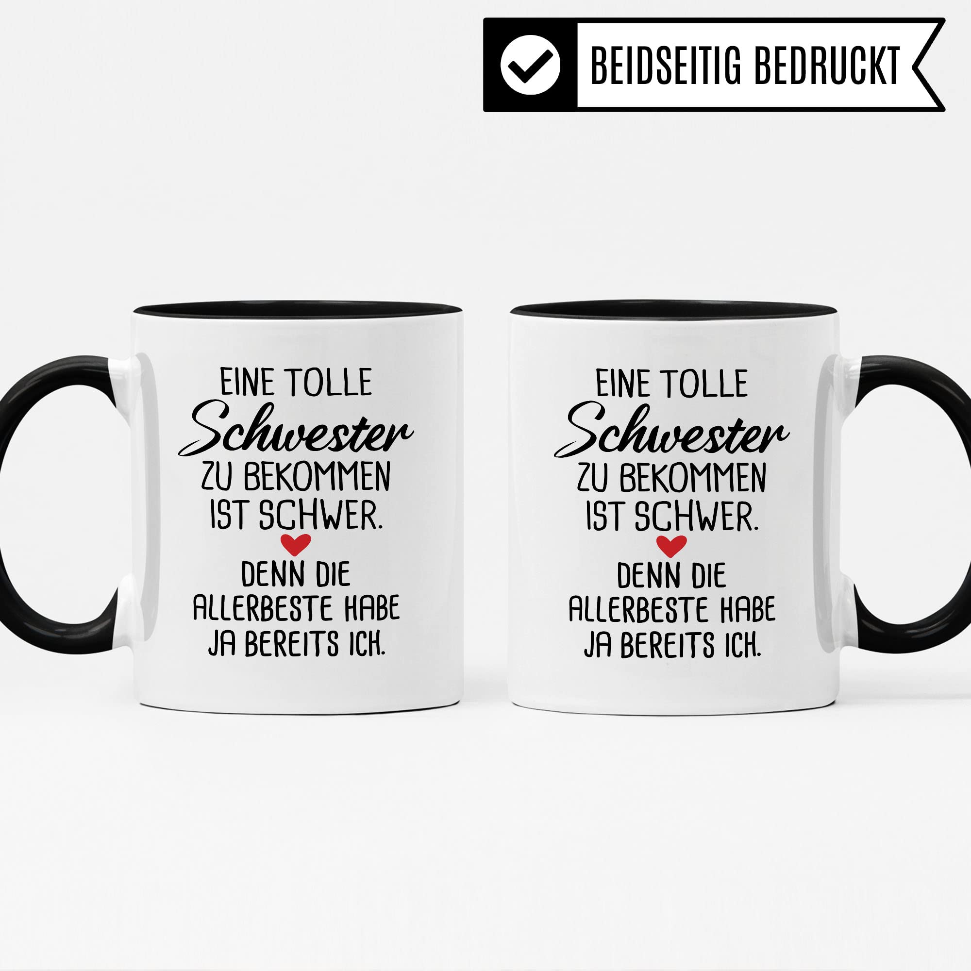 Schwester Tasse, Eine tolle Schwester zu bekommen ist schwer. Denn die allerbeste habe ja bereits Ich. Spruch, Geschenk Schwester Spruch schöne Kaffee-Tasse Geschenkidee Geschwister-liebe