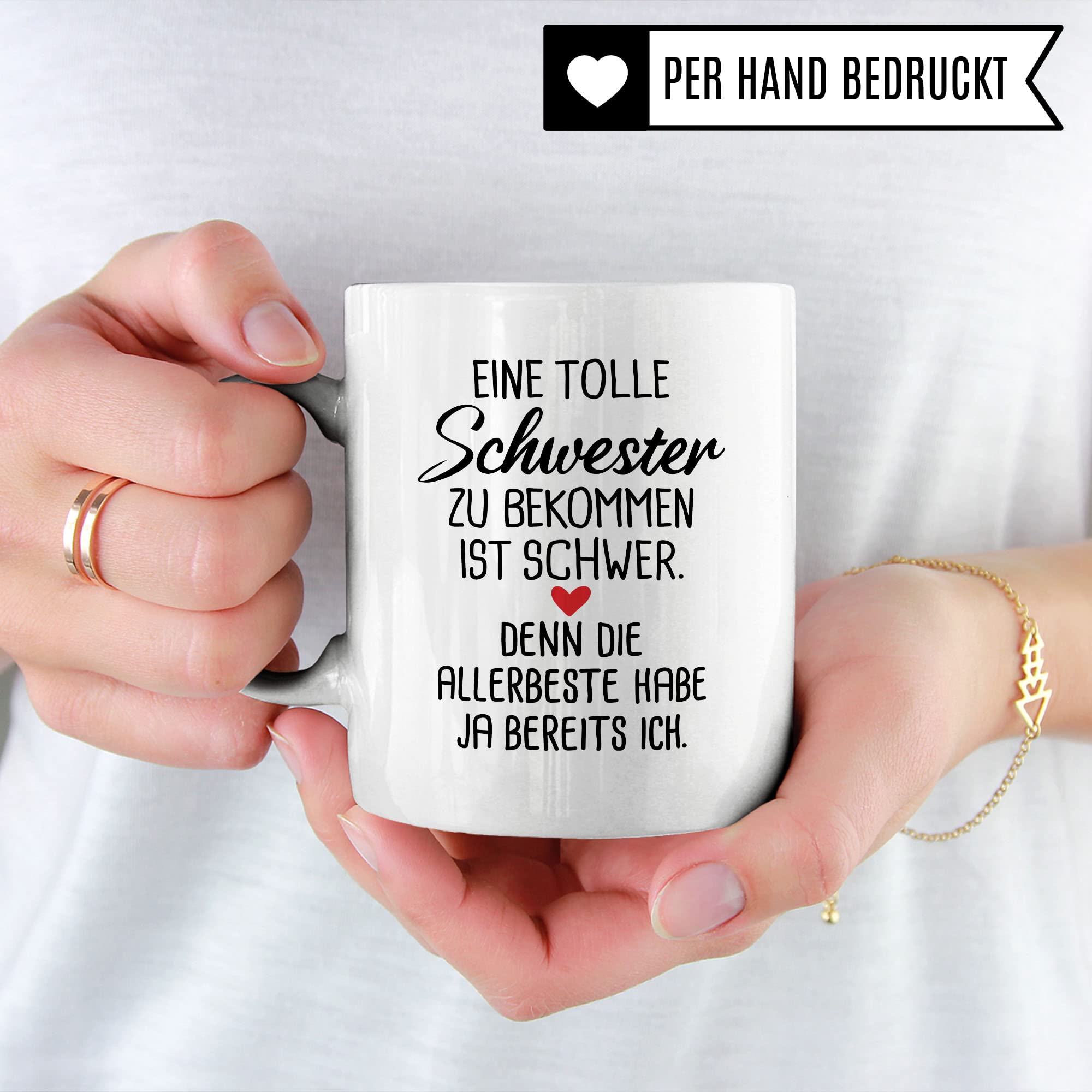 Schwester Tasse, Eine tolle Schwester zu bekommen ist schwer. Denn die allerbeste habe ja bereits Ich. Spruch, Geschenk Schwester Spruch schöne Kaffee-Tasse Geschenkidee Geschwister-liebe