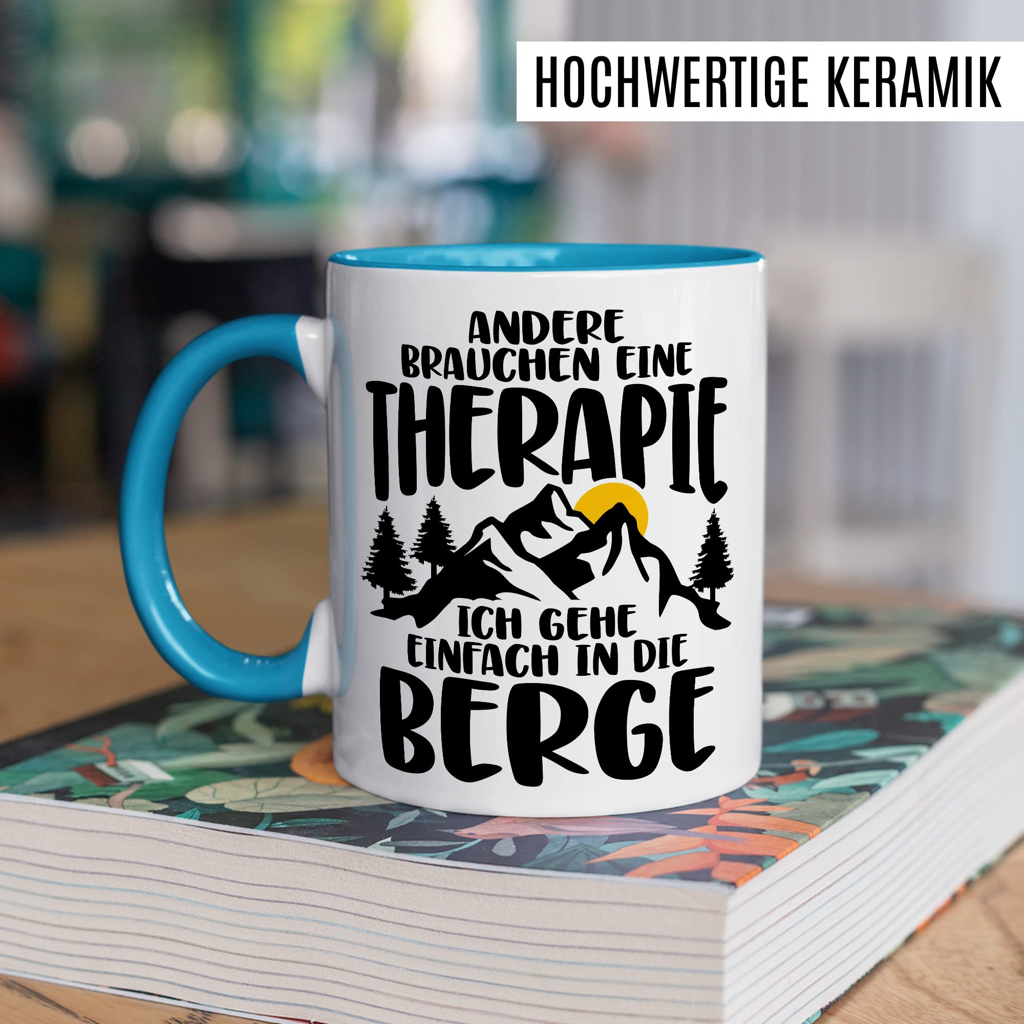 Tasse Berge Geschenk Andere brauchen eine Therapie Ich geh einfach in die Berge Geschenkidee für alle Bergsteiger Kaffeetasse mit Spruch lustig Kaffee-Becher Witztasse Teetasse Alpen