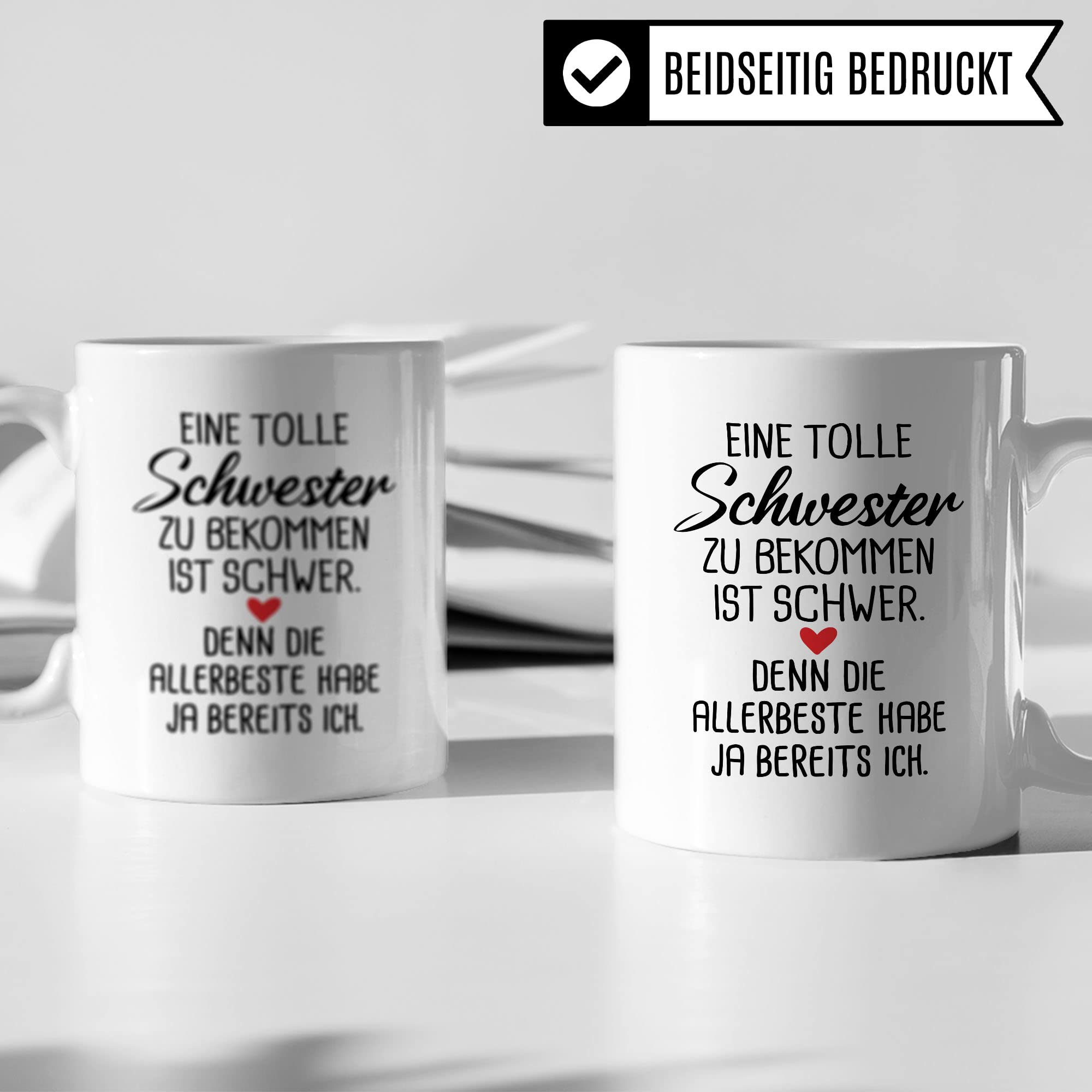 Schwester Tasse, Eine tolle Schwester zu bekommen ist schwer. Denn die allerbeste habe ja bereits Ich. Spruch, Geschenk Schwester Spruch schöne Kaffee-Tasse Geschenkidee Geschwister-liebe