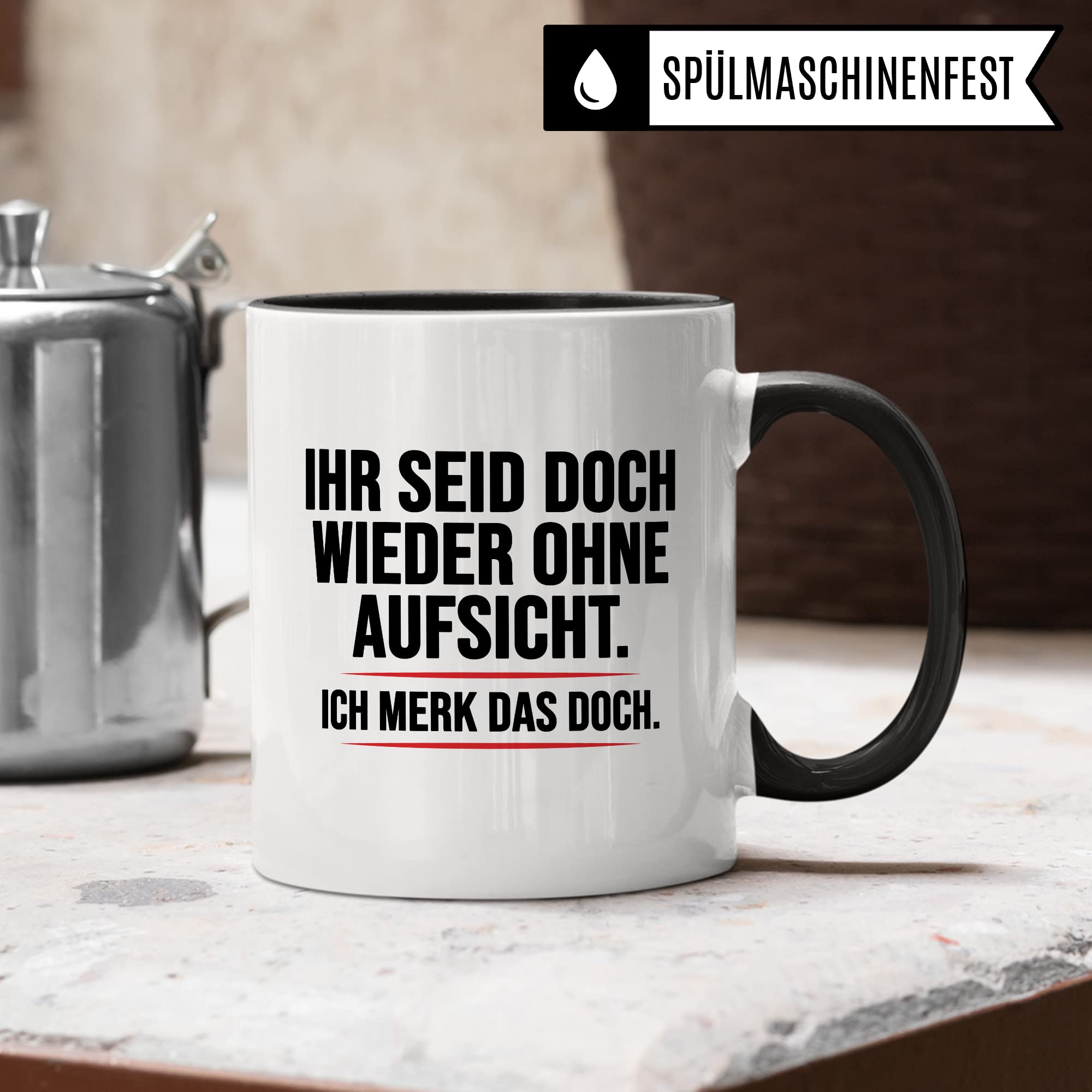 Aufsicht Tasse Geschenk, Ihr seid doch schon wieder ohne Aufsicht ich merk das doch Kaffeetasse Geschenkidee Aufsicht Tasse mit Spruch lustig Kaffee-Becher witzig Teetasse