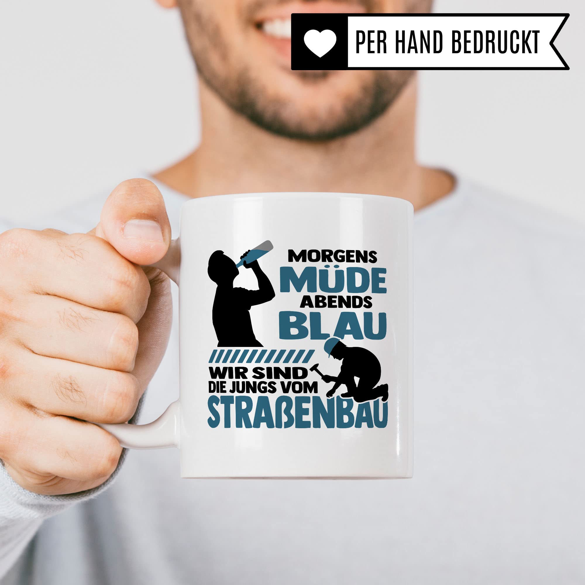 Tasse Straßenbau Straßen-Bauarbeiter Geschenk, Morgens müde abends blau wird sind die Jungs vom Straßenbau, Geschenk-Idee Beruf Bauarbeiter lustiger Spruch Kollegen, Kaffee-Becher