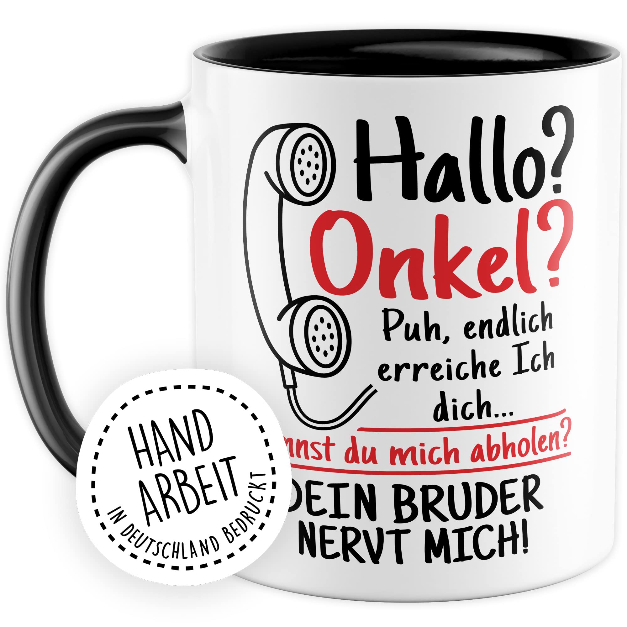 Tasse Onkel Geschenk, Hallo Onkel deine Schwester nervt mich Geschenkidee Onkel Kaffee-Becher Kaffeetasse Tasse mit Spruch lustig Familie Mama Papa Humor nerven Familien-Geschenk