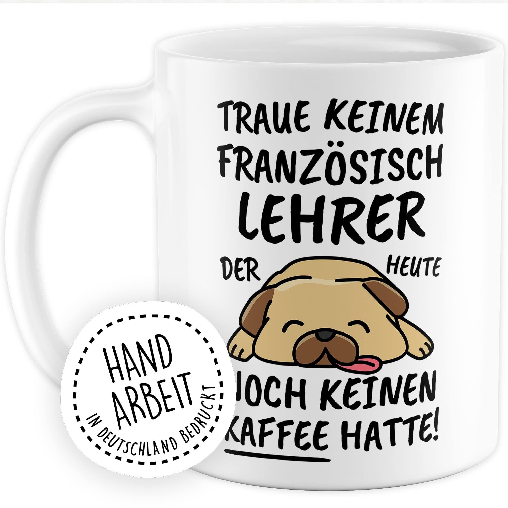 Tasse Französischlehrer lustig Französischlehrer Geschenk Beruf Spruch Kaffeebecher Französischlehrer Geschenkidee Französisch Schule Unterricht Lehrender Kaffee-Tasse Teetasse Becher