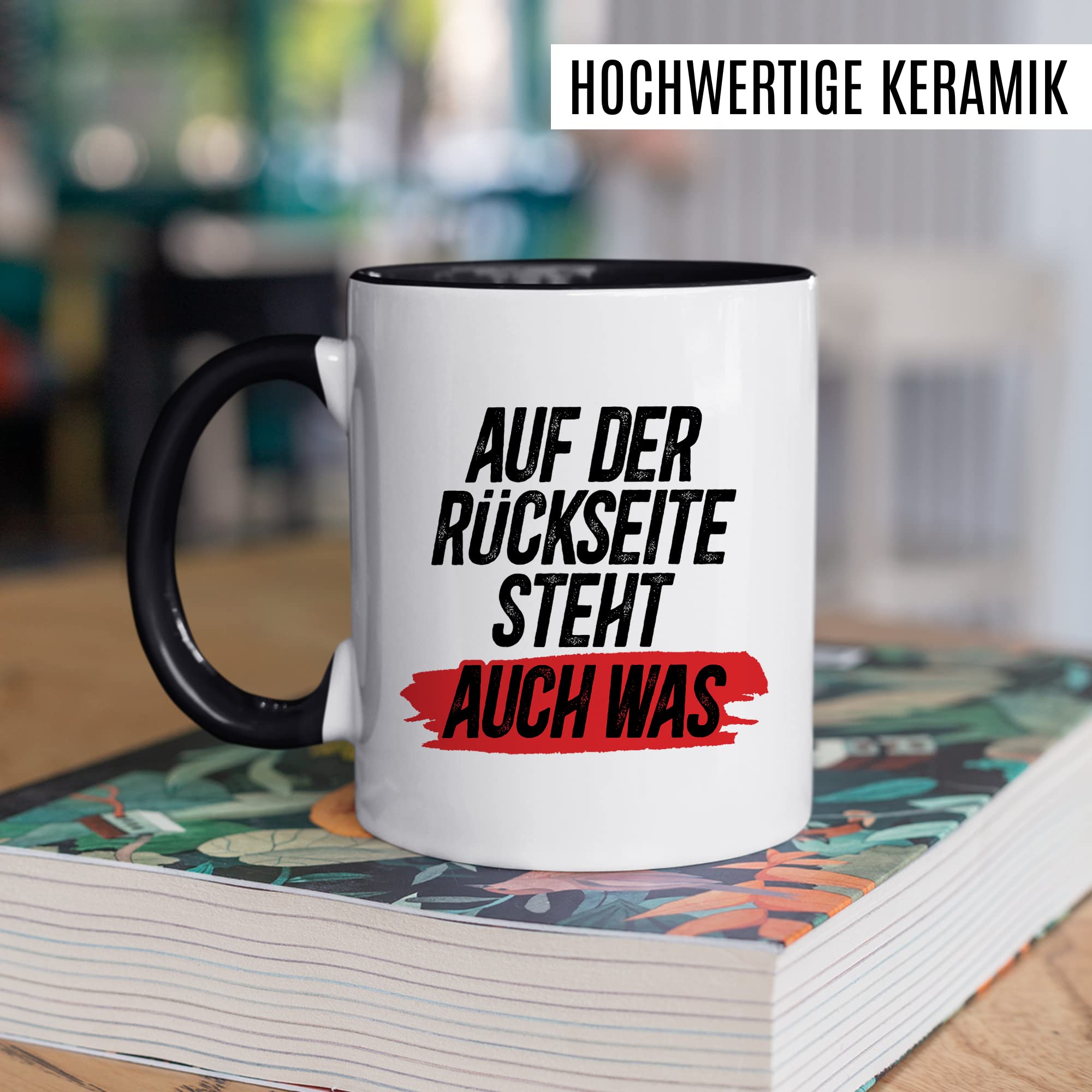 Tasse Spruch lustig, Auf der Rückseite steht auch was Tasse mit Spruch lustig Geschenk Geschnekidee Kaffee-Becher Kaffeetasse Humor Flachwitz Schenkelklopfer witzig