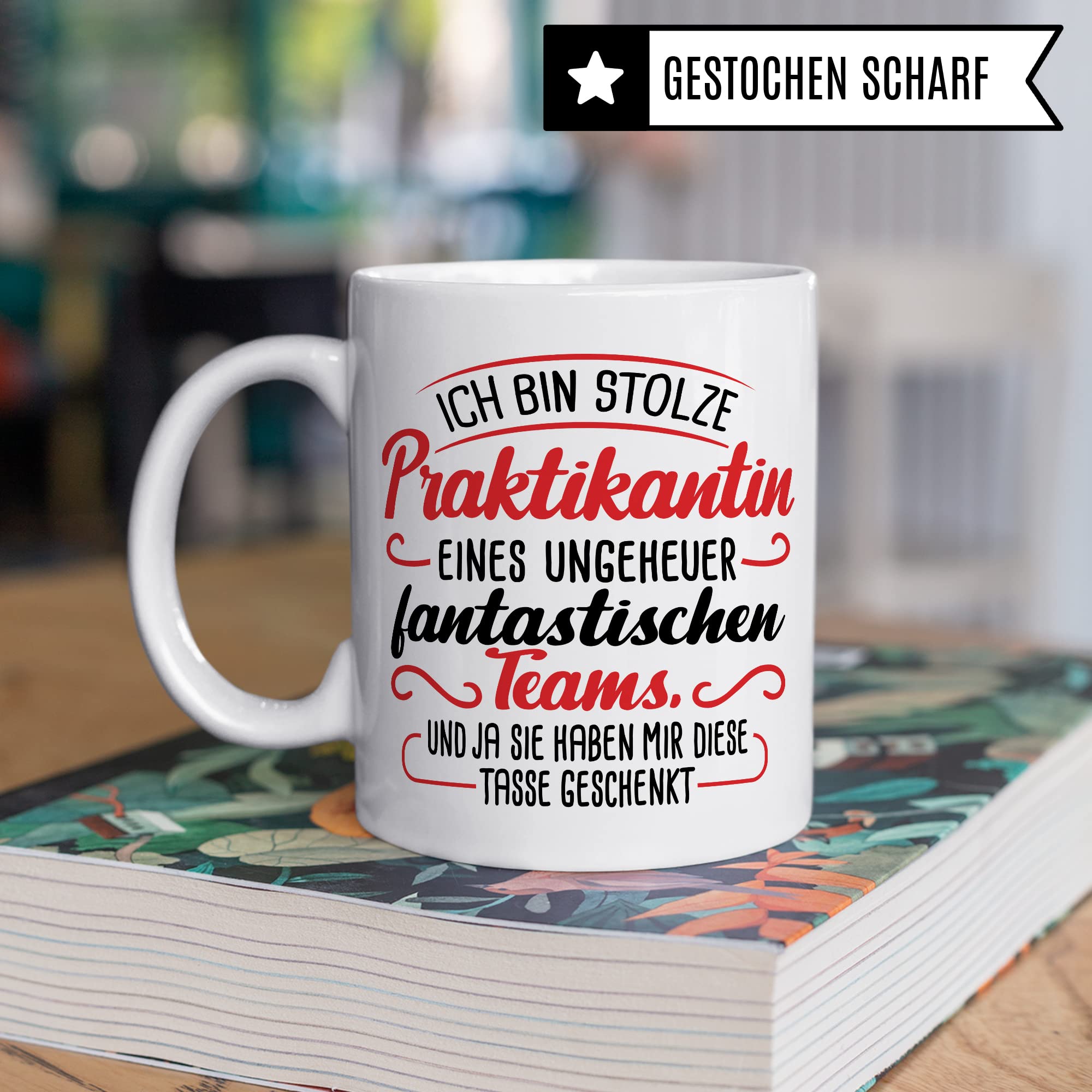 Tasse Praktikantin, Stolze Praktikantin eines ungeheheuren fantastischen Team Geschenkidee Begrüßung Abschied Geschenk begonnenes/abgeschlossenes Praktikum Lehrling Azubine Kaffee-Becher