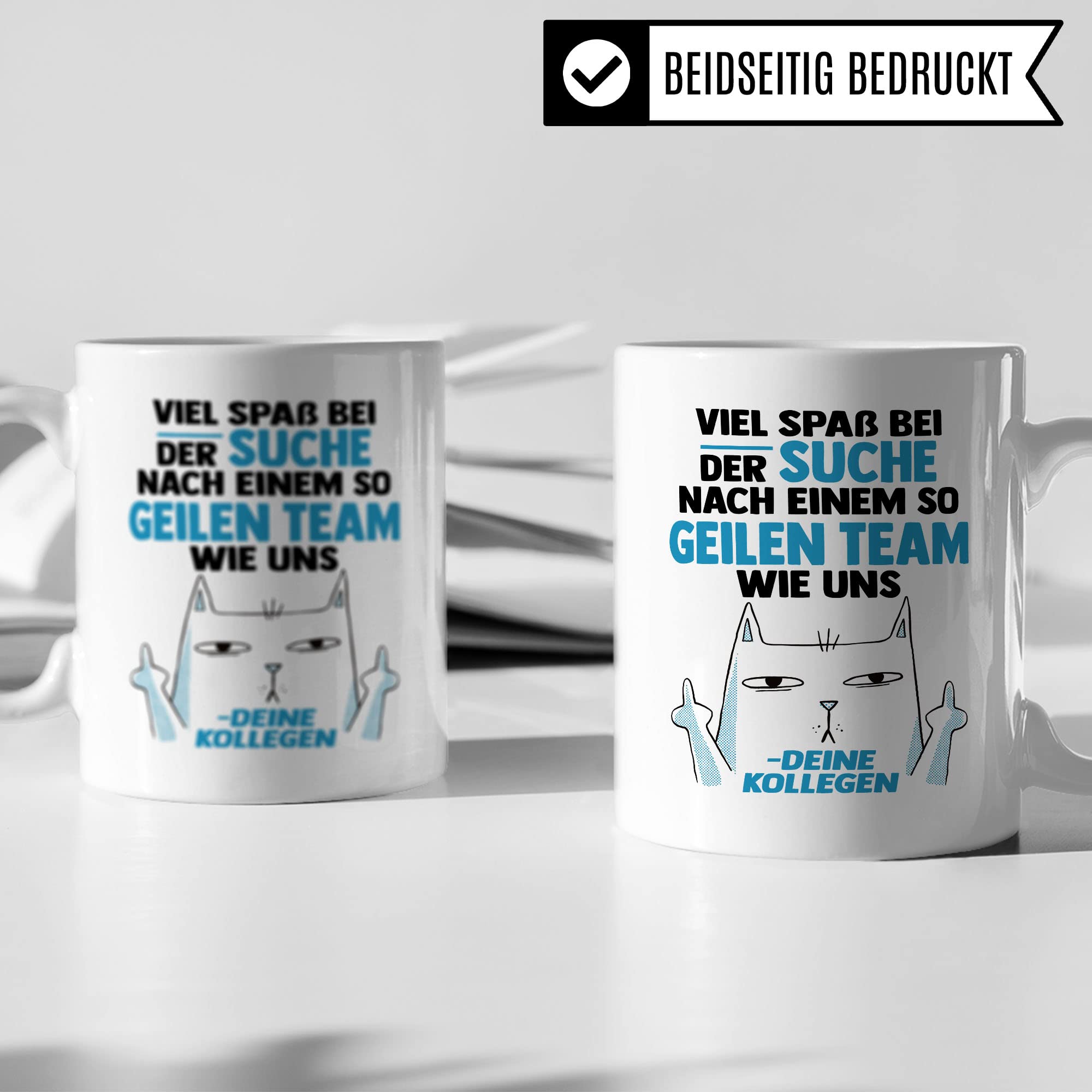 Lustige Tasse mit Spruch, Viel Spaß bei der Suche nach einem so geilen Team wie uns - deine Kollegen Spruch, Geschenk Kollegen Lehrer Arbeiter Büro lustig, Geschenkidee sarkastische Spruch Witz