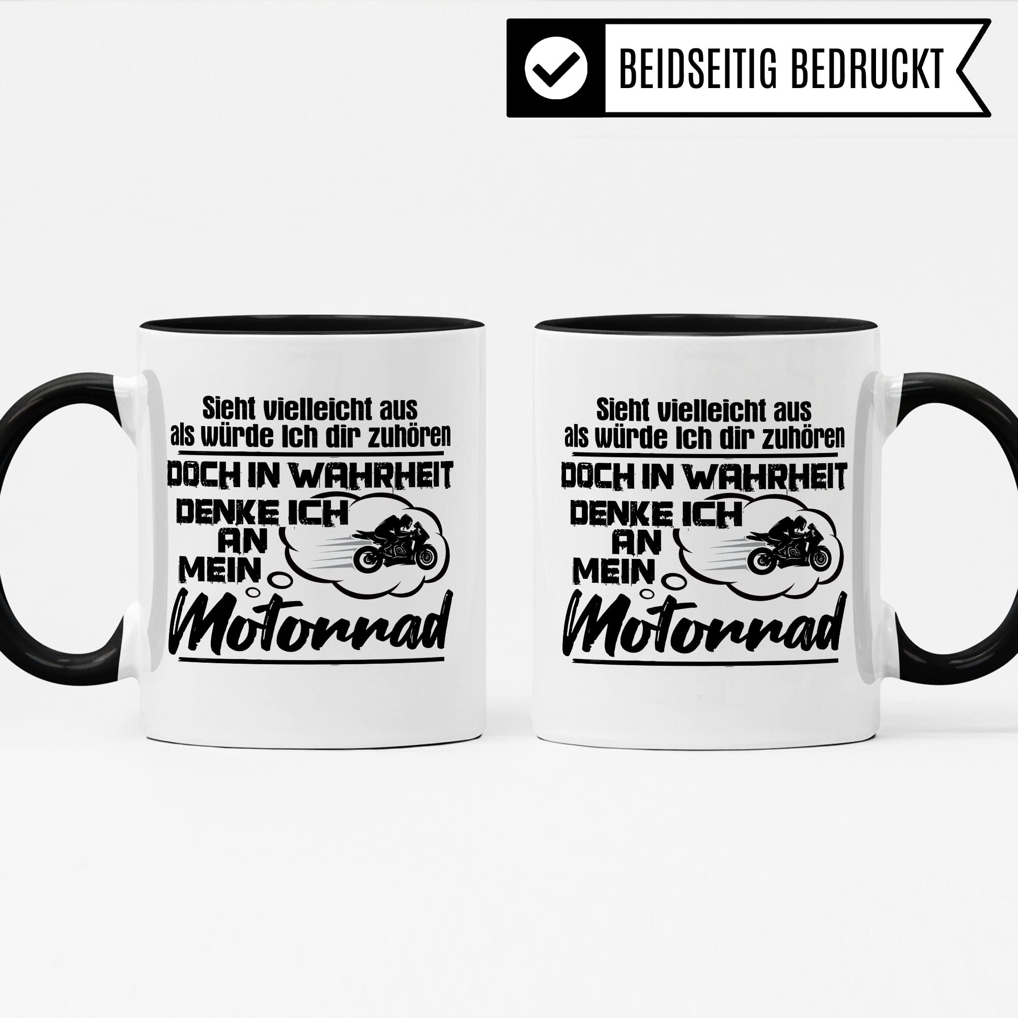 Motorrad Tasse, Sieht vielleicht aus als würde Ich dir zuhören doch in Wahrheit denke Ich an mein Motorrad, Biker Geschenk Spruch lustig Motiv Geschenkidee Motorradfahrer Kaffeetasse