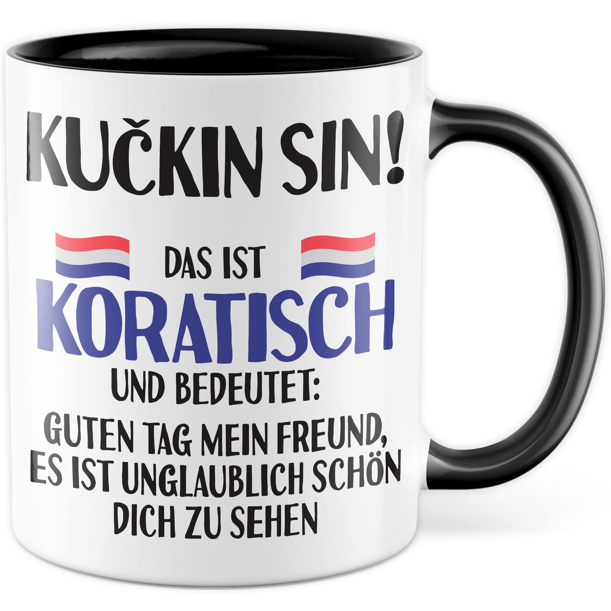 KUÇKIN SIN Tasse lustige Kaffeetasse mit Spruch kroatisch Kaffee-Becher Kroatin Witz KUÇKIN SIN Geschenkidee Kroate Kroatien Geschenk falsche Übersetzung Deutsch-Kroatisch Sarkasmus