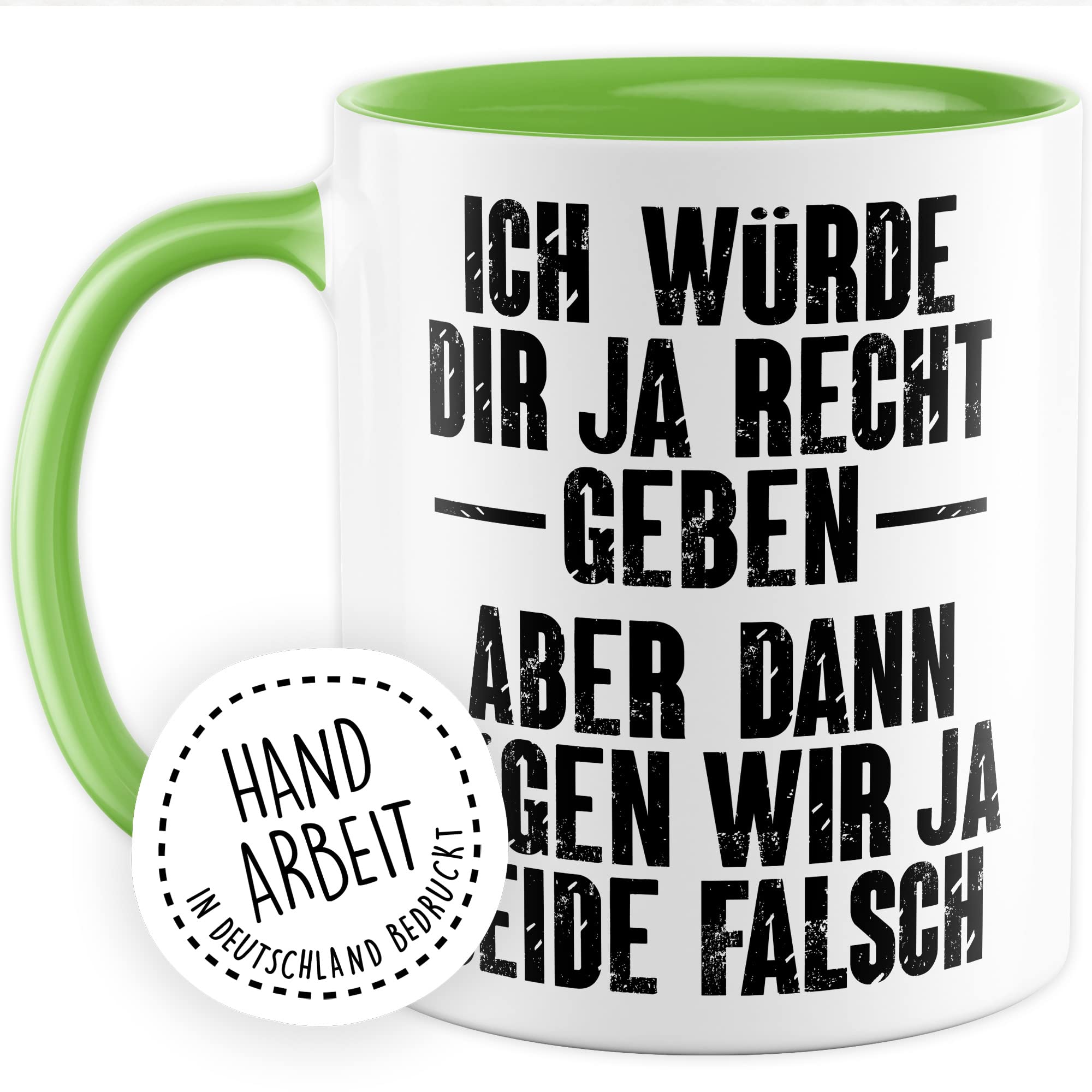 Tasse lustig, Ich würde dir ja Recht geben - Aber dann lägen wir ja beide falsch Geschenk Geschenkidee Kaffeetasse mit Spruch lustig Büro-Geschenk Kollegen Besserwisser Diskutieren