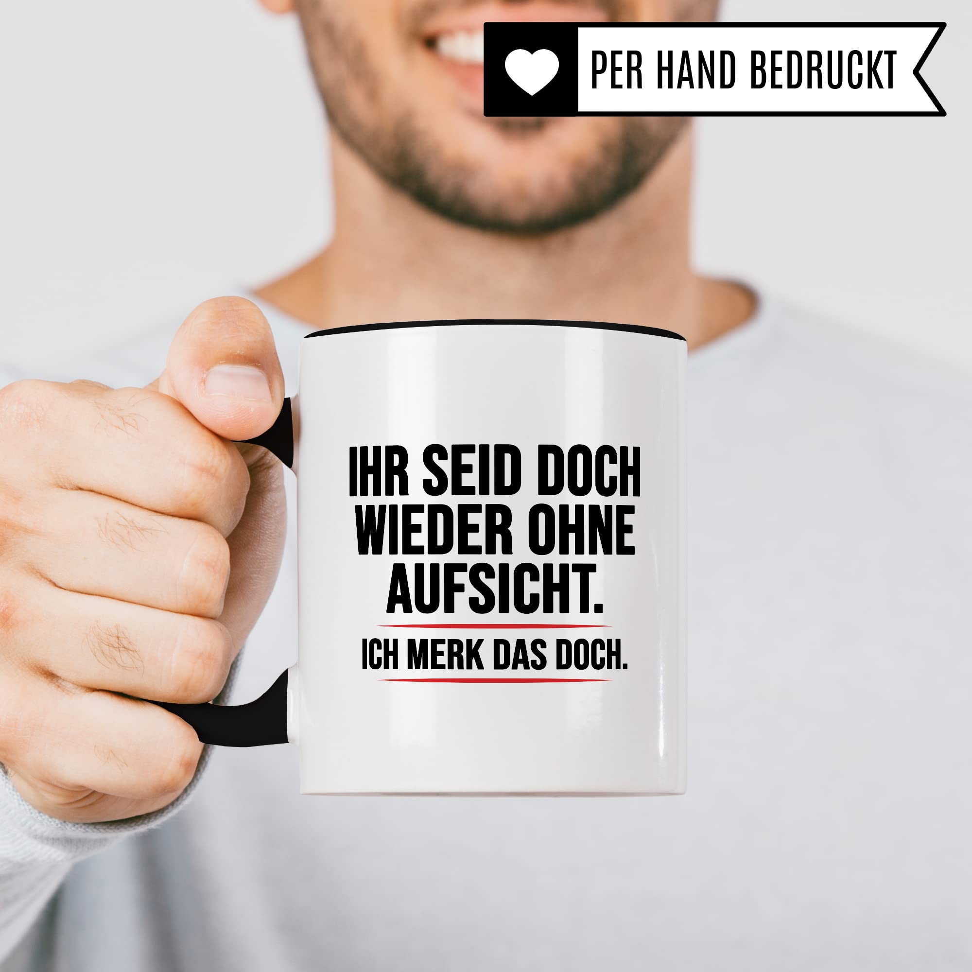 Aufsicht Tasse Geschenk, Ihr seid doch schon wieder ohne Aufsicht ich merk das doch Kaffeetasse Geschenkidee Aufsicht Tasse mit Spruch lustig Kaffee-Becher witzig Teetasse