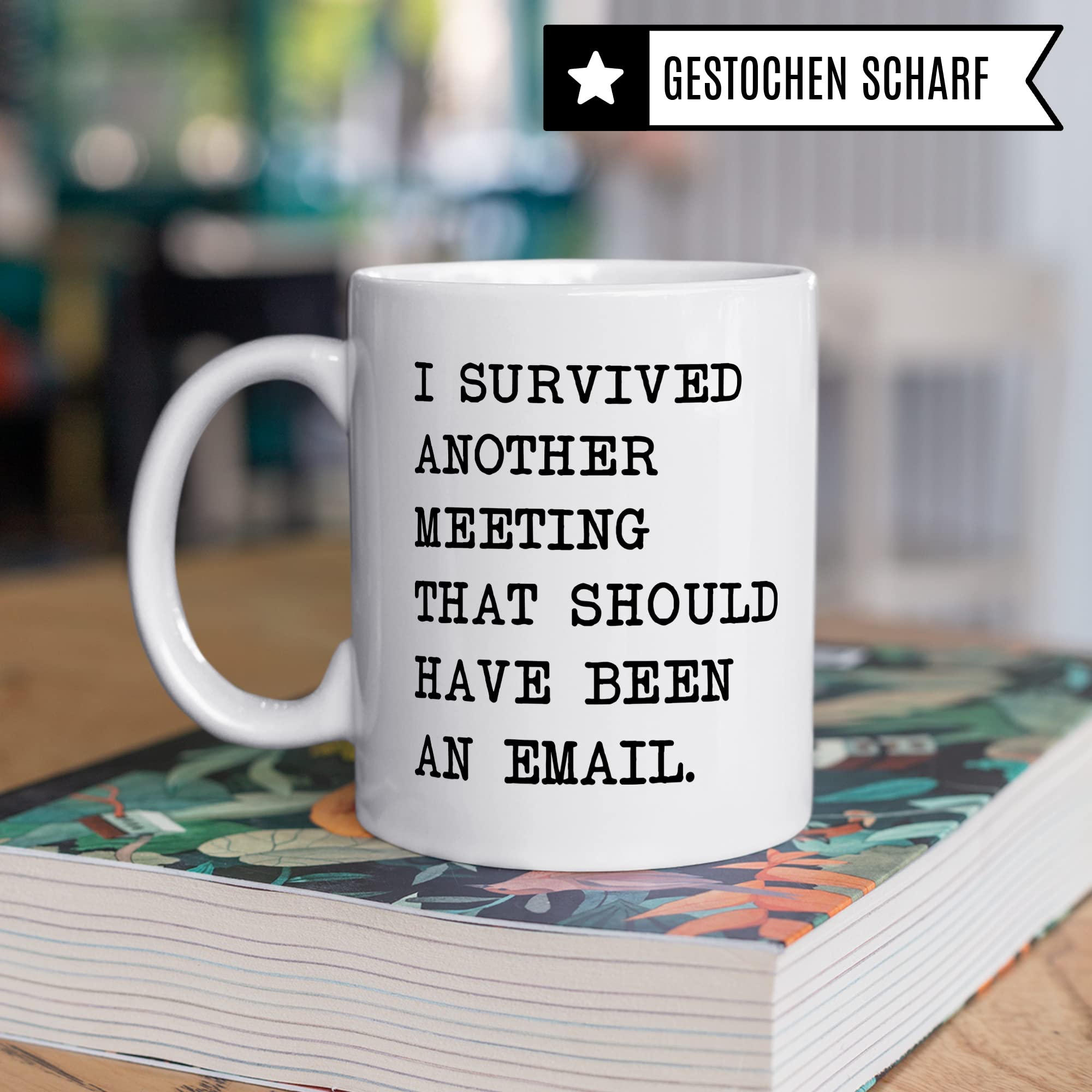 Tasse Büro lustig, I survived another Meeting that should have been an E-Mail, Geschenk für Kollege Arbeit, Kaffeetasse Humor Witz Office Schreibtisch, Kaffee-Becher