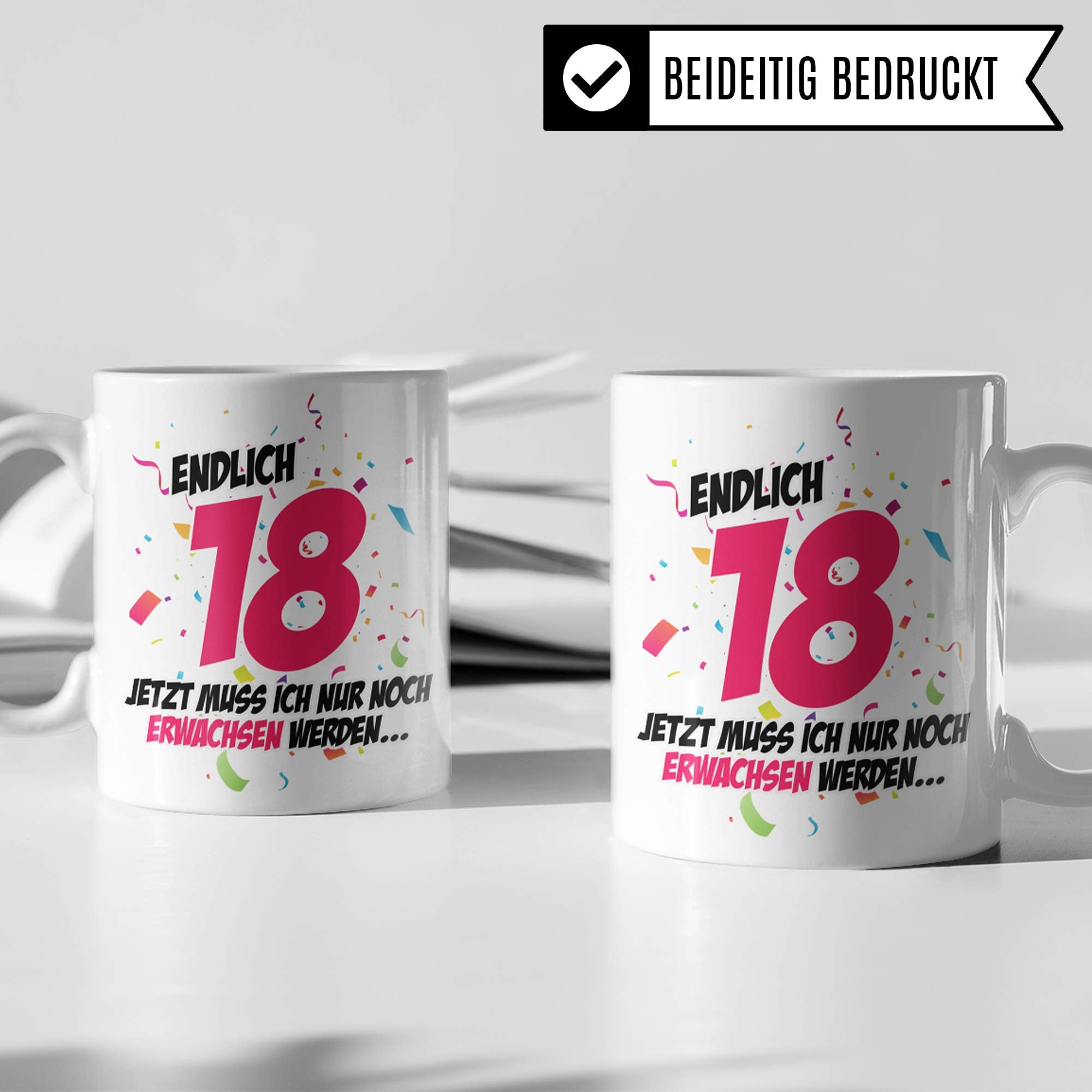 Pagma Druck 18. Geburtstag Mädchen Tasse, Geschenk zum 18 Geburtstag Becher, Endlich 18 Jetzt Muss Ich Nur Noch Erwachsen Werden, Geschenkideen Kaffeetasse Kaffeebecher