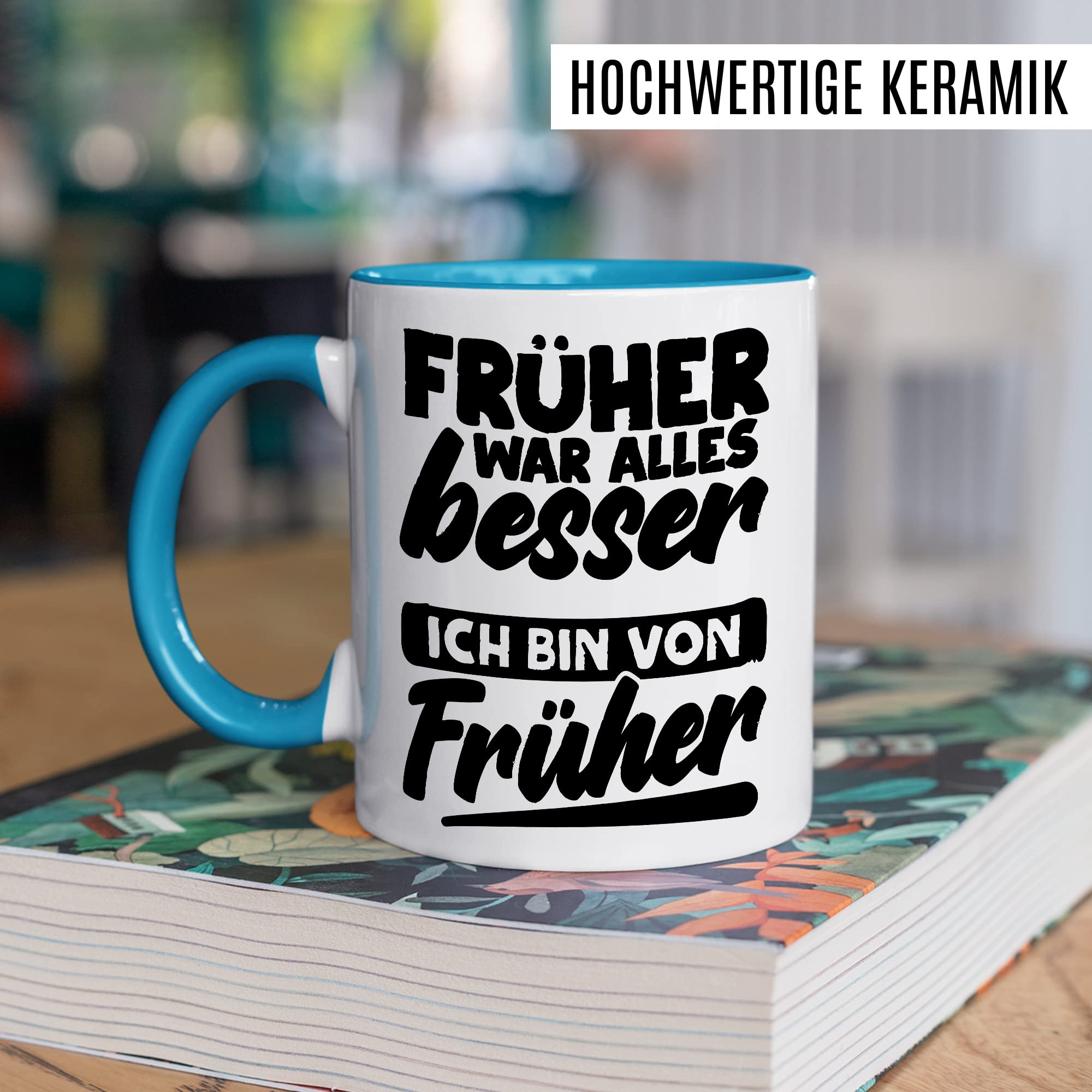 Früher war alles Besser Tasse mit Spruch Kaffeetasse Rentner lustig Nostalgie Kaffee-Becher Rente Retro Geschenk Oma Opa Geschenkidee Großeltern Humor Geschenk Großeltern Ich bin von früher Witz