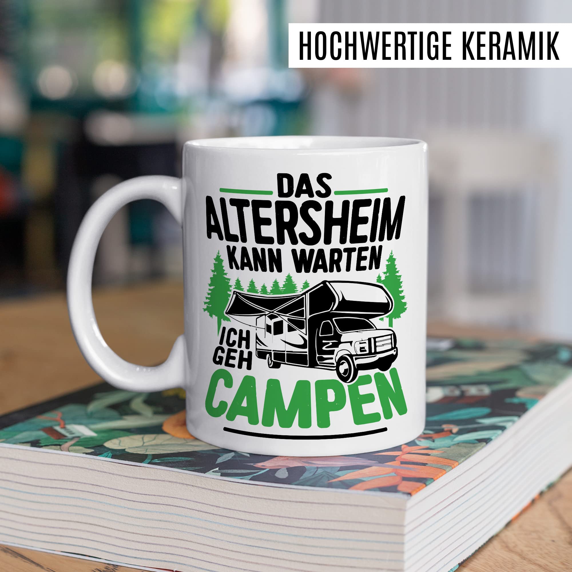 Tasse Campen Geschenk, Das Alterheim kann warten Ich geh campen Geschenk Geschenkidee Kaffeetasse mit liebevollem Spruch Kaffee-Becher Natur Rentner Rentnerin Rente