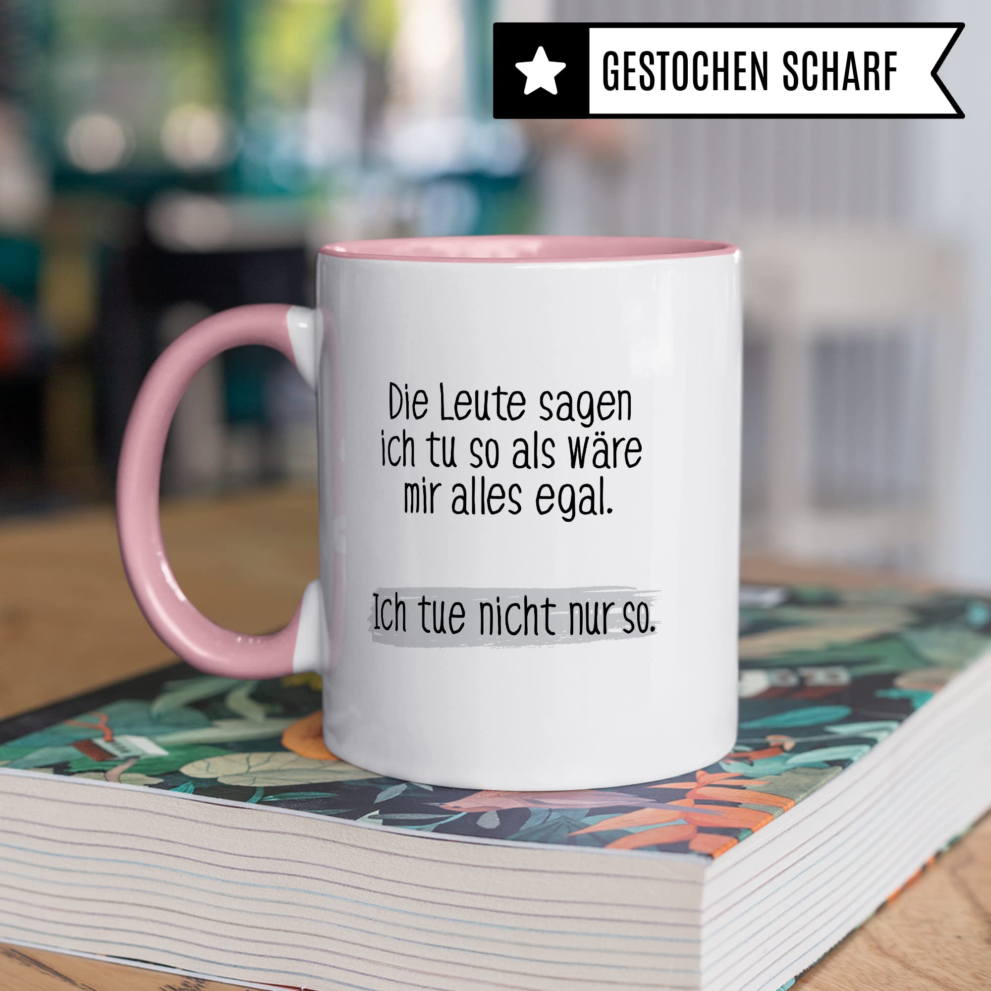 Tasse lustig Geschenk, Die Leute sagen ich tue so als wäre mir alles egal Geschenkidee Kaffeetasse Tasse mit Spruch lustig  Kaffee-Becher Witztasse Humor Sarkasmus Ironie