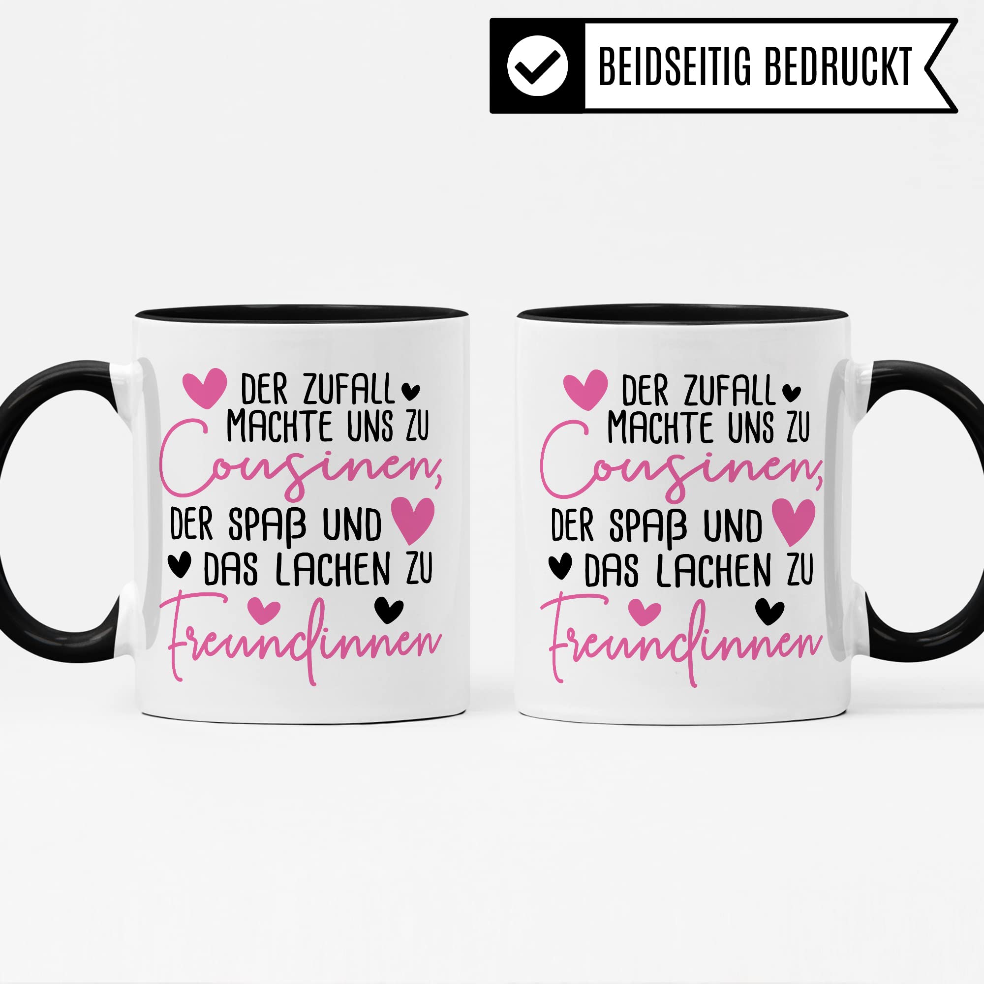 Tasse Cousine, Der Zufall machte uns zu Cousinen der Spaß und das Lachen zu Freundinnen Kaffetasse mit Spruch Kaffee-Becher Teetasse mit Motiv für Cousinen Freundin Geschenkidee