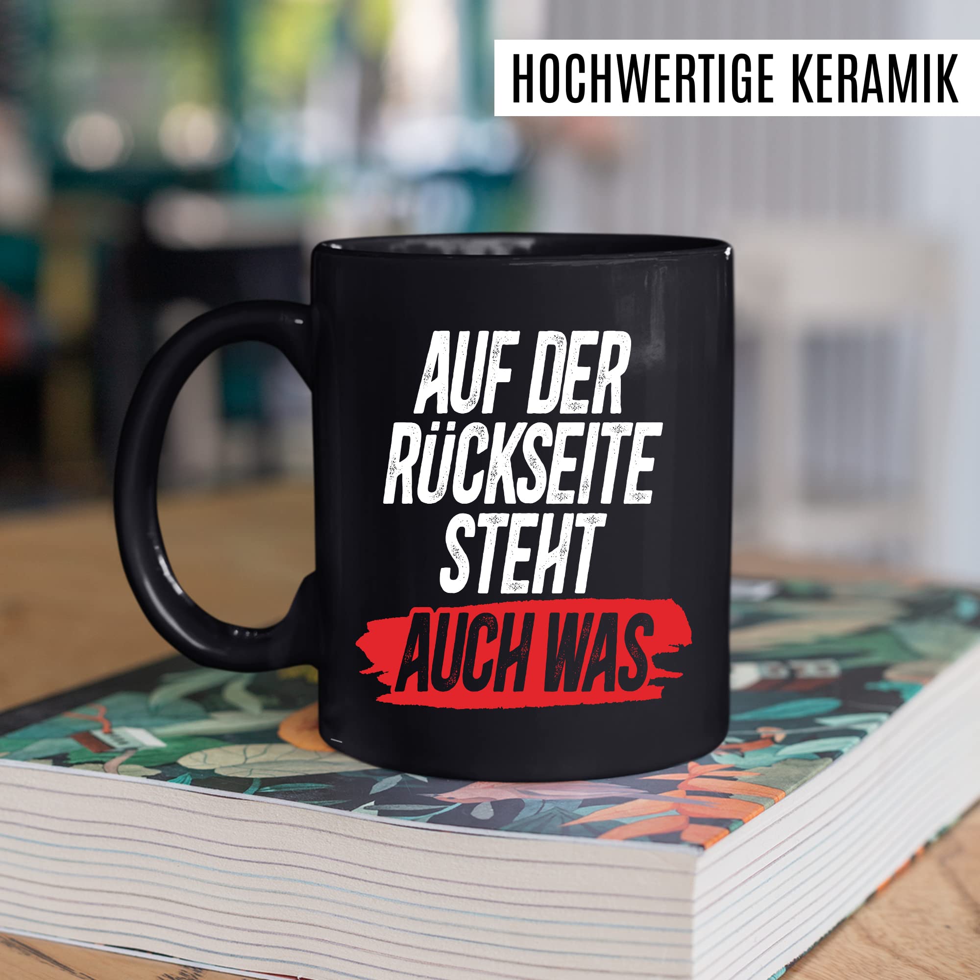 Tasse Spruch lustig, Auf der Rückseite steht auch was Tasse mit Spruch lustig Geschenk Geschnekidee Kaffee-Becher Kaffeetasse Humor Flachwitz Schenkelklopfer witzig