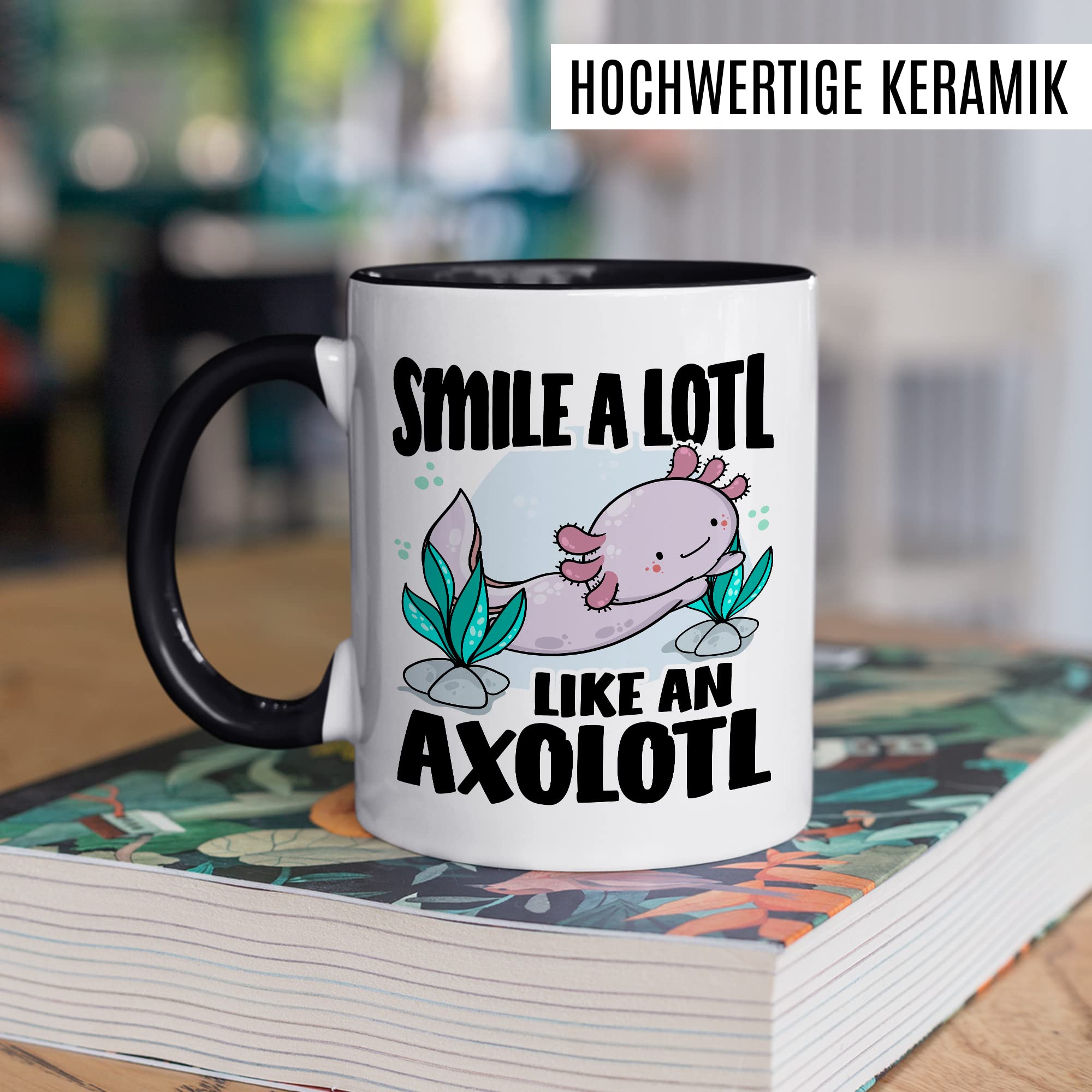 Tasse Lächeln Geschenk, Smile a lotl. Like an axolotl Geschenkidee Kaffeetasse mit Spruch lustig Kaffee-Becher Lächeln Lacheln Grinsen Humor Witztasse