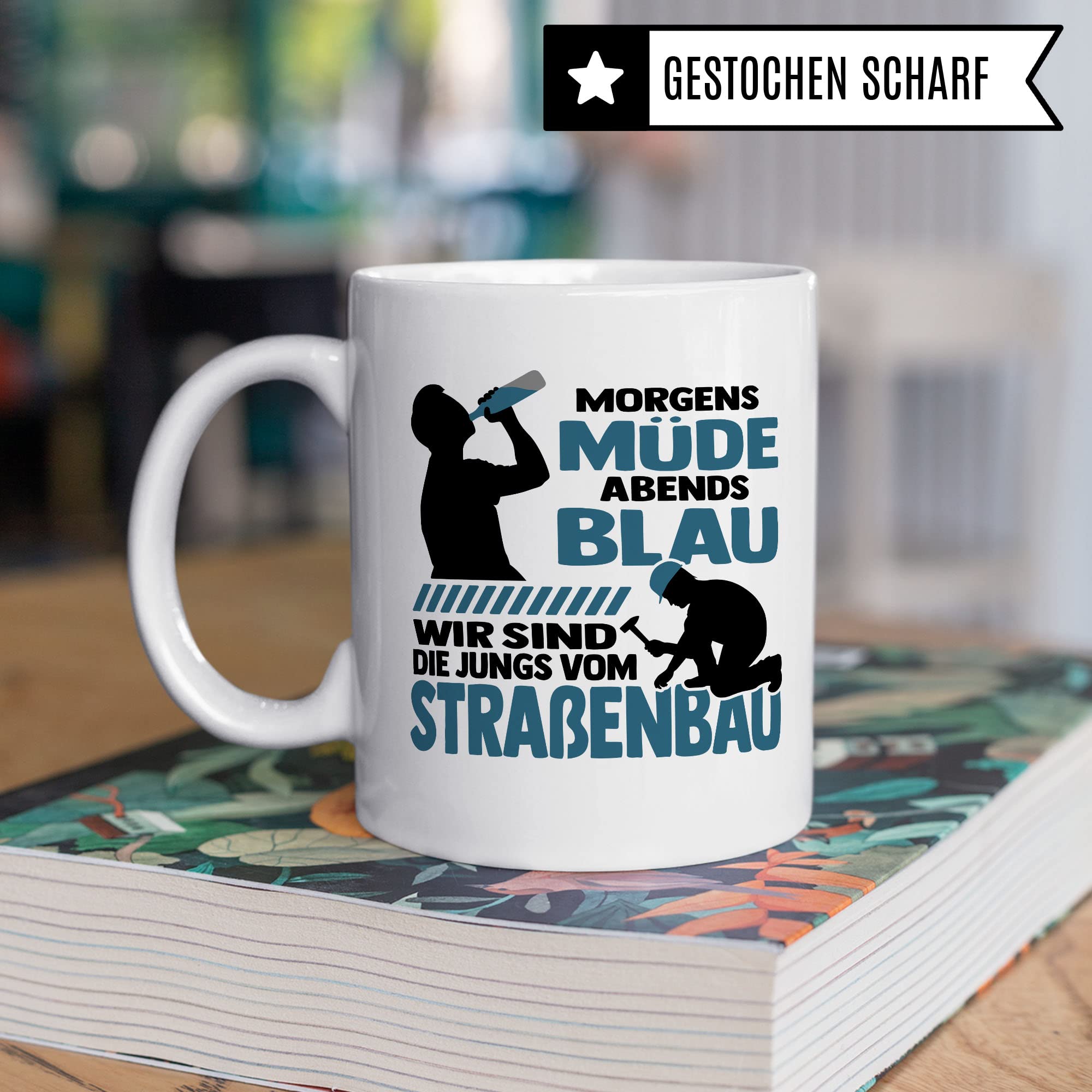 Tasse Straßenbau Straßen-Bauarbeiter Geschenk, Morgens müde abends blau wird sind die Jungs vom Straßenbau, Geschenk-Idee Beruf Bauarbeiter lustiger Spruch Kollegen, Kaffee-Becher