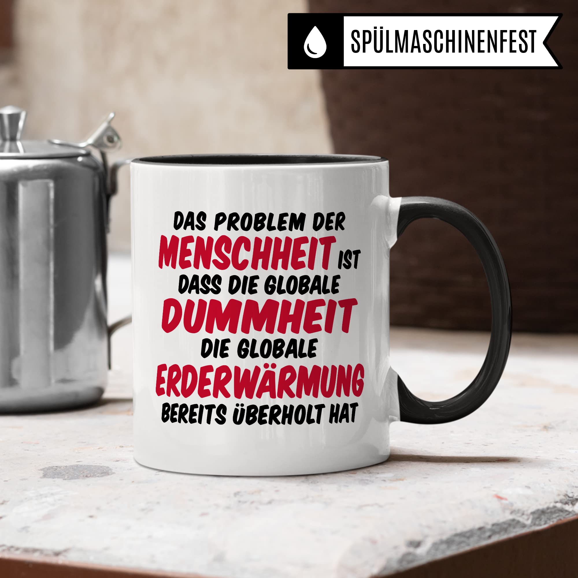 Tasse Klimaschutz Geschenk Das Problem der Menschheit ist dass die globale Dummheit die globale Erderwärmung bereits überholt hat Kaffee-Becher mit Spruch lustig Erderwärmung Umweltschutz