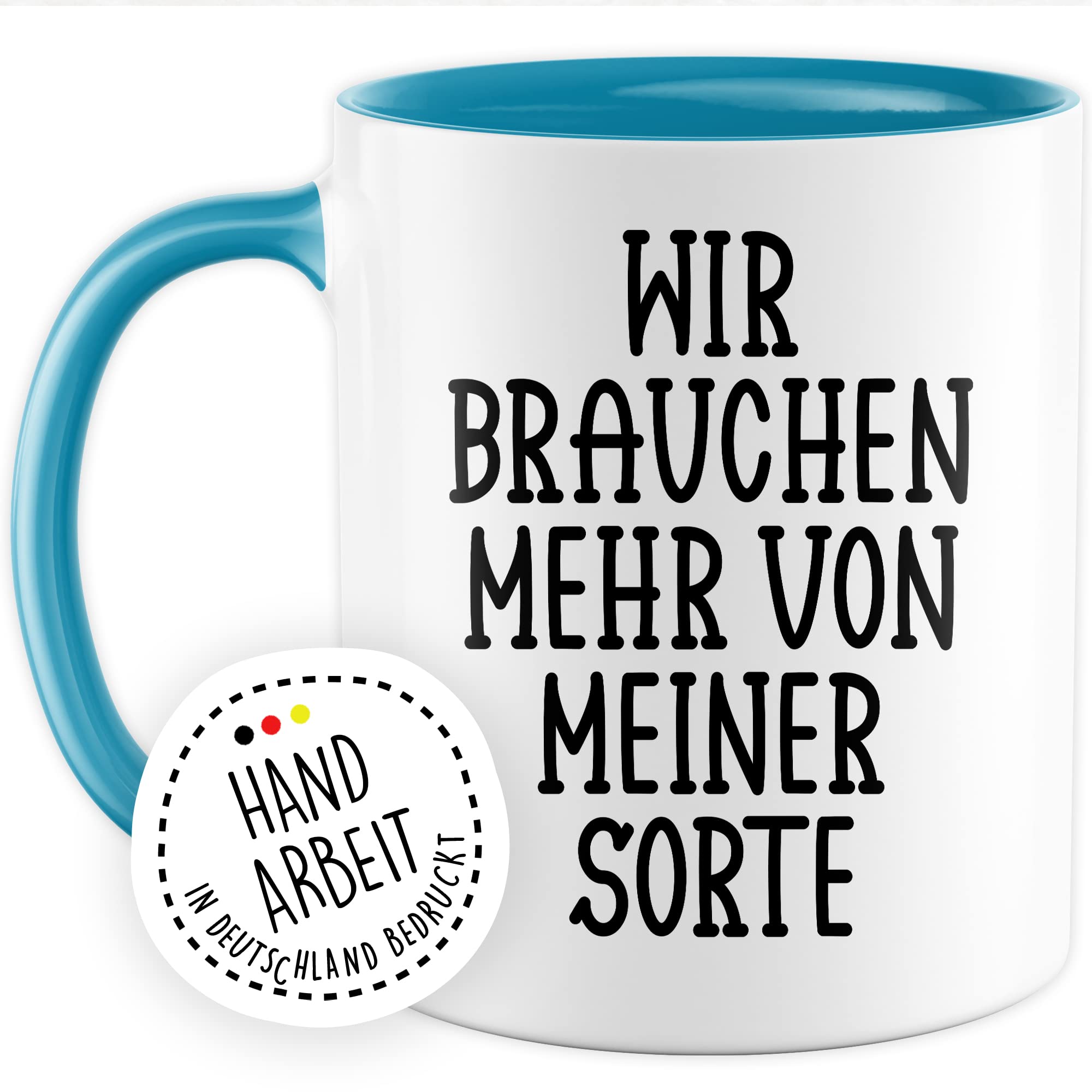 Tasse selbstverliebt Humor Geschenk, Wir brauchen mehr von meiner Sorte Geschenkidee Kaffeetasse mit Spruch lustig Kaffee-Becher Selbstliebe Witztasse Humor