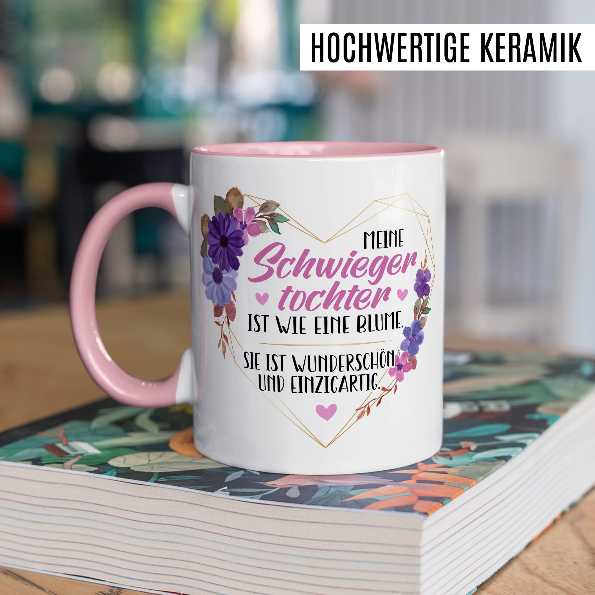 Schwiegertochter Tasse Geschenk Hochzeit Kaffeetasse Geschenkidee Schwiegereltern Kaffee-Becher mit Spruch Wie eine Blume wunderschön und einzigartig