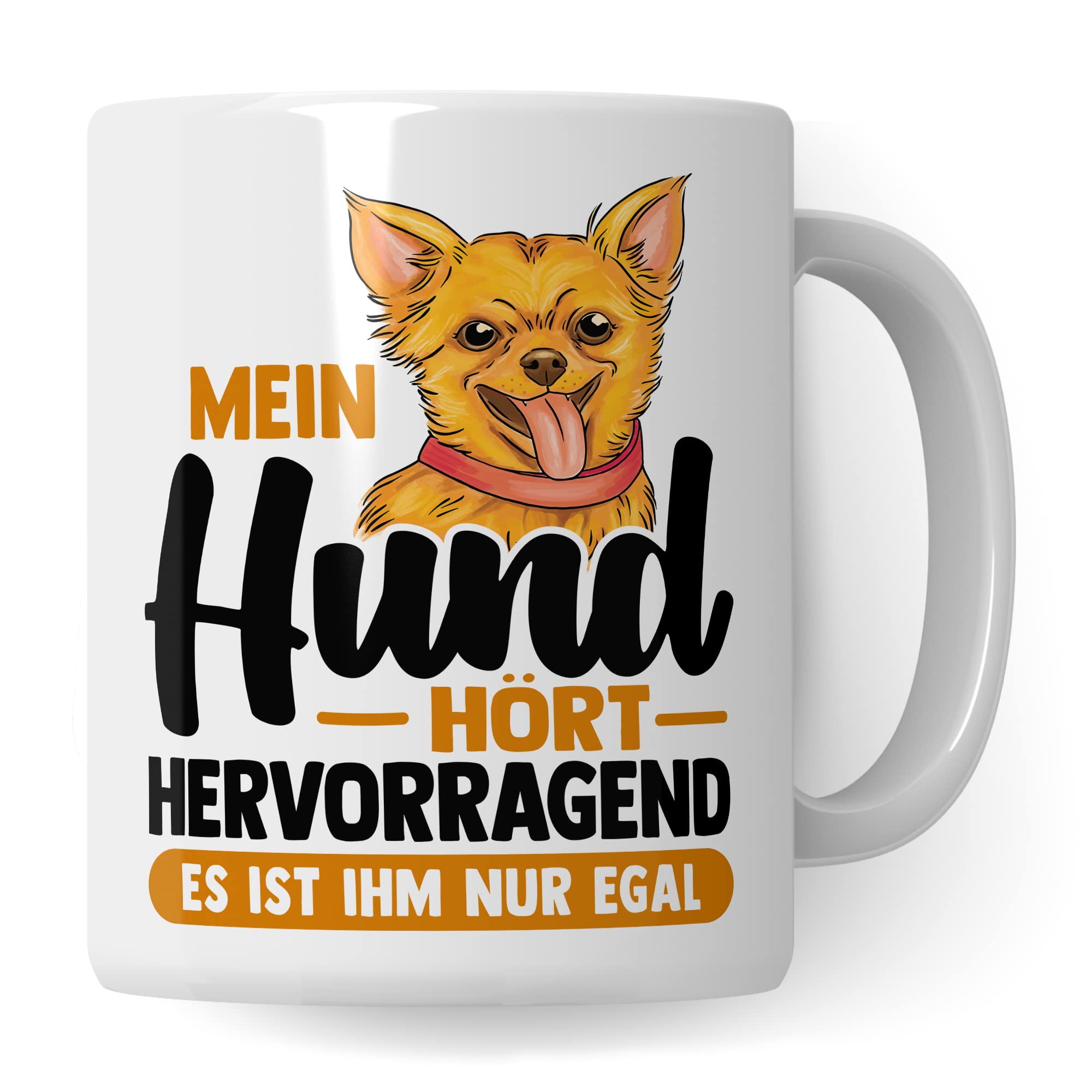 Tasse Hund Geschenk, Mein Hund hört hervorragend es ist ihm nur egal Geschenkidee Hundehalter Kaffee-Becher Kaffeetasse mit Spruch lustig Hundebesitzer Teetasse Herrchen