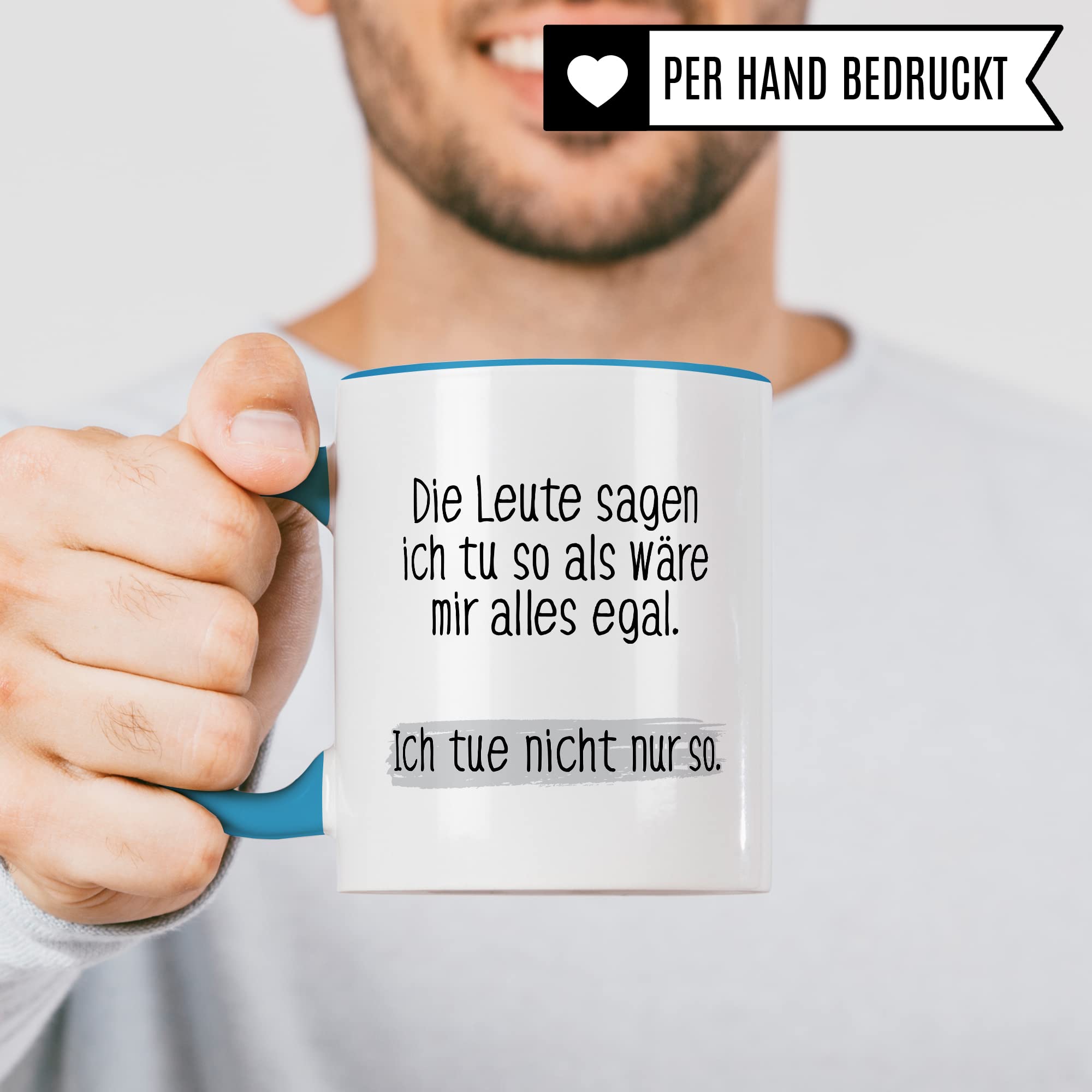 Tasse lustig Geschenk, Die Leute sagen ich tue so als wäre mir alles egal Geschenkidee Kaffeetasse Tasse mit Spruch lustig  Kaffee-Becher Witztasse Humor Sarkasmus Ironie