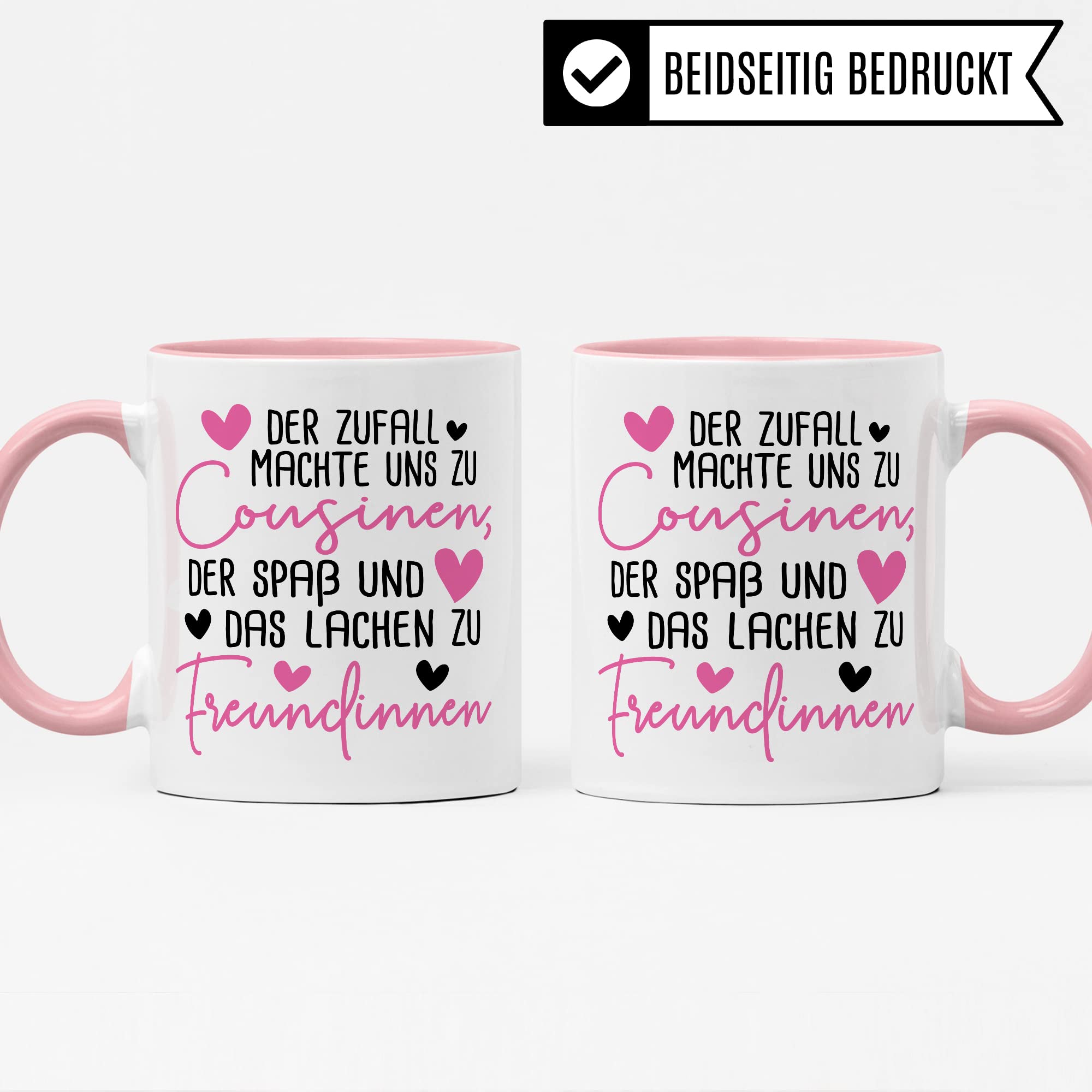 Tasse Cousine, Der Zufall machte uns zu Cousinen der Spaß und das Lachen zu Freundinnen Kaffetasse mit Spruch Kaffee-Becher Teetasse mit Motiv für Cousinen Freundin Geschenkidee