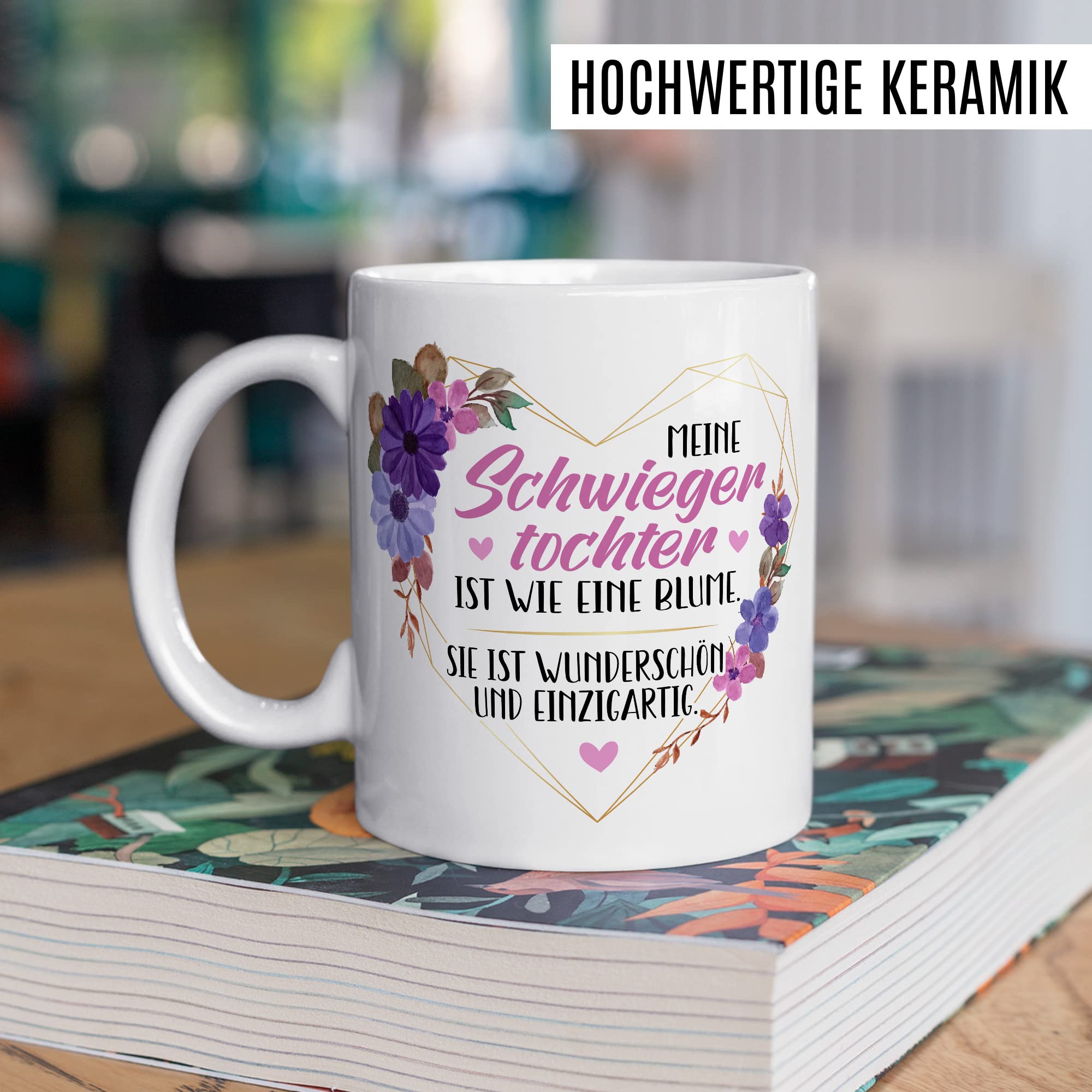 Schwiegertochter Tasse Geschenk Hochzeit Kaffeetasse Geschenkidee Schwiegereltern Kaffee-Becher mit Spruch Wie eine Blume wunderschön und einzigartig