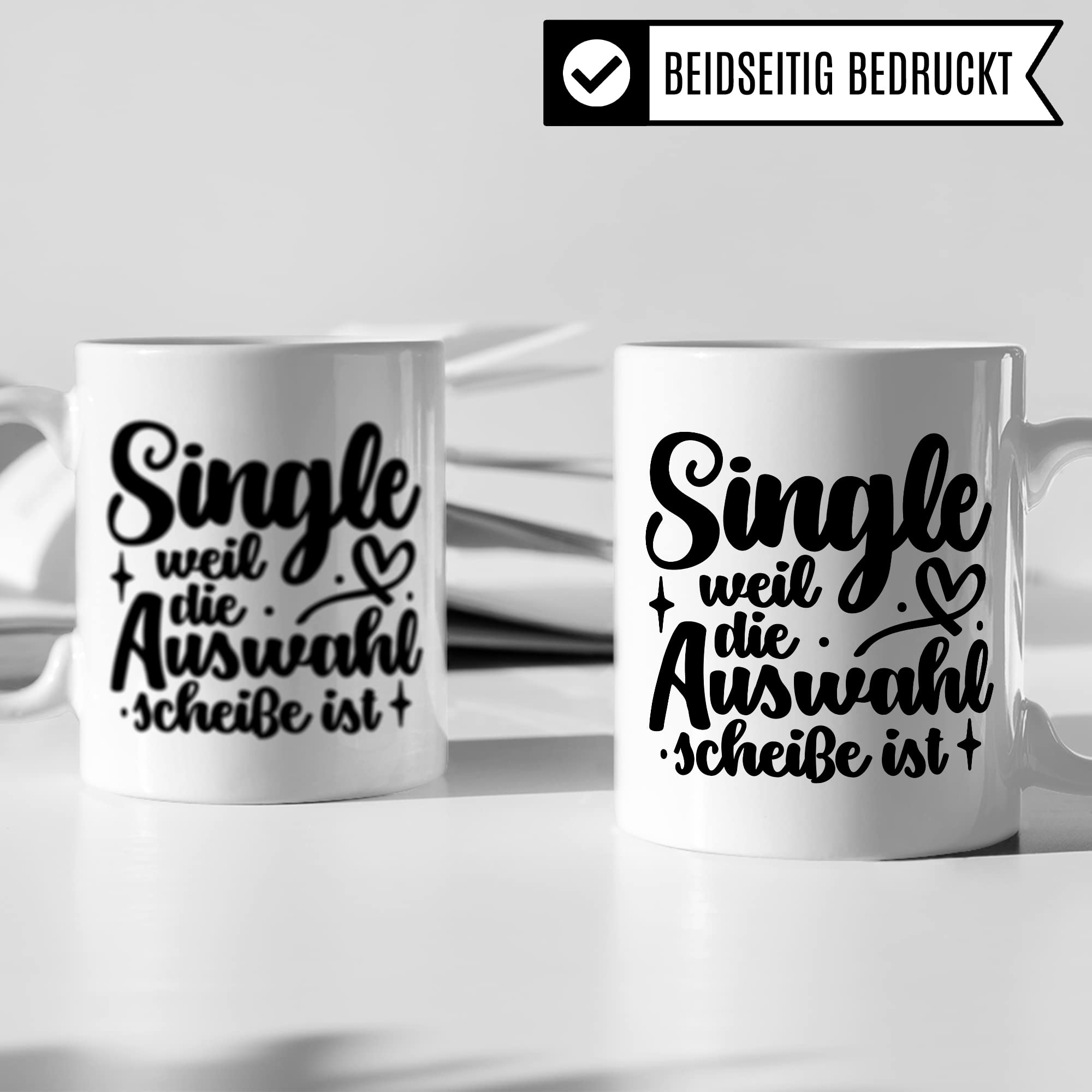 Tasse Single - weil die Auswahl Scheiße ist Kaffeetasse Geschenk Kaffee-Becher Geschenkidee Tasse mit Spruch lustig für überzeugte Singles Frau Frauen Teetasse