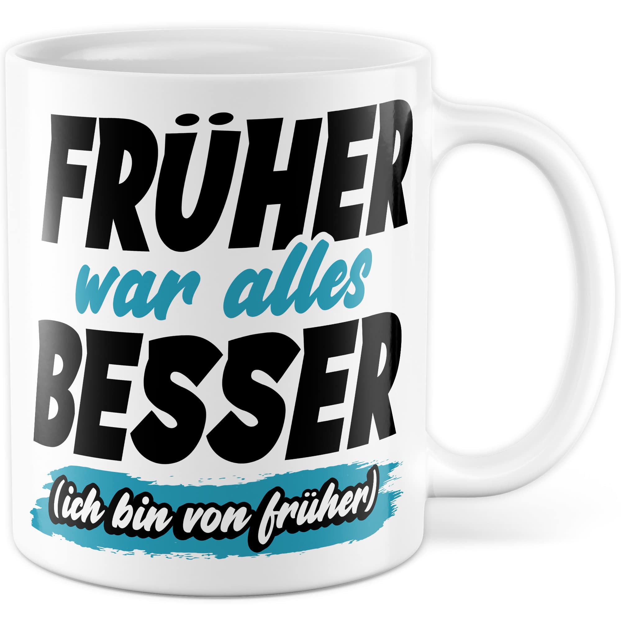 Tasse Geschenk Früher war alles besser - (Ich bin von früher) Geschenkidee Kaffeetasse mit Spruch lustig Kaffee-Becher Humor Witztasse Flachwitz Scherzkeks Witzbold