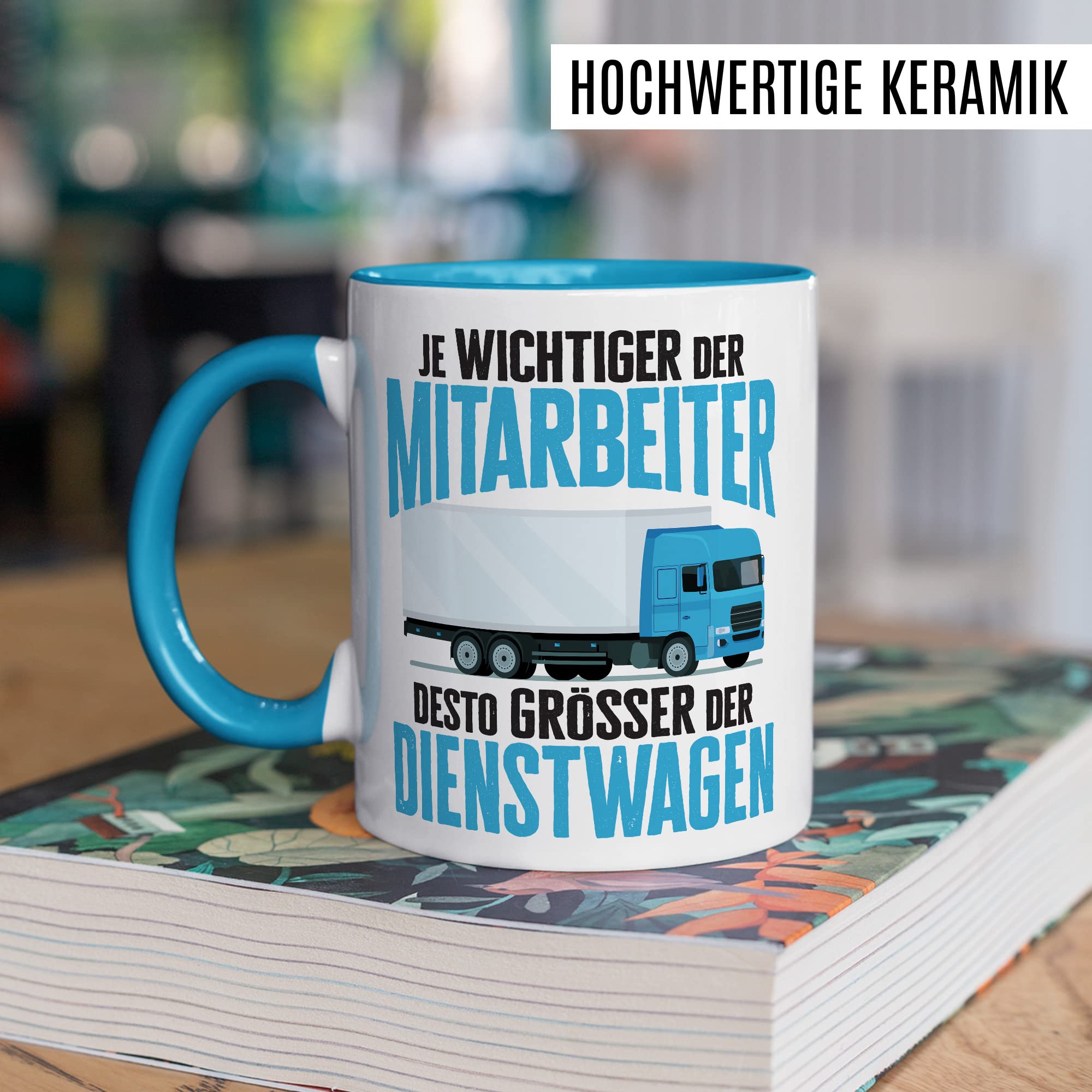 LKW Tasse mit Spruch Lkw-Fahrer Kaffeetasse Kaffee-Becher lustig Geschenkidee Fernfahrer Geschenk Lastwagen Spediteur Je wichtiger der Mitarbeiter desto größer der Dienstwagen Witz Trucker