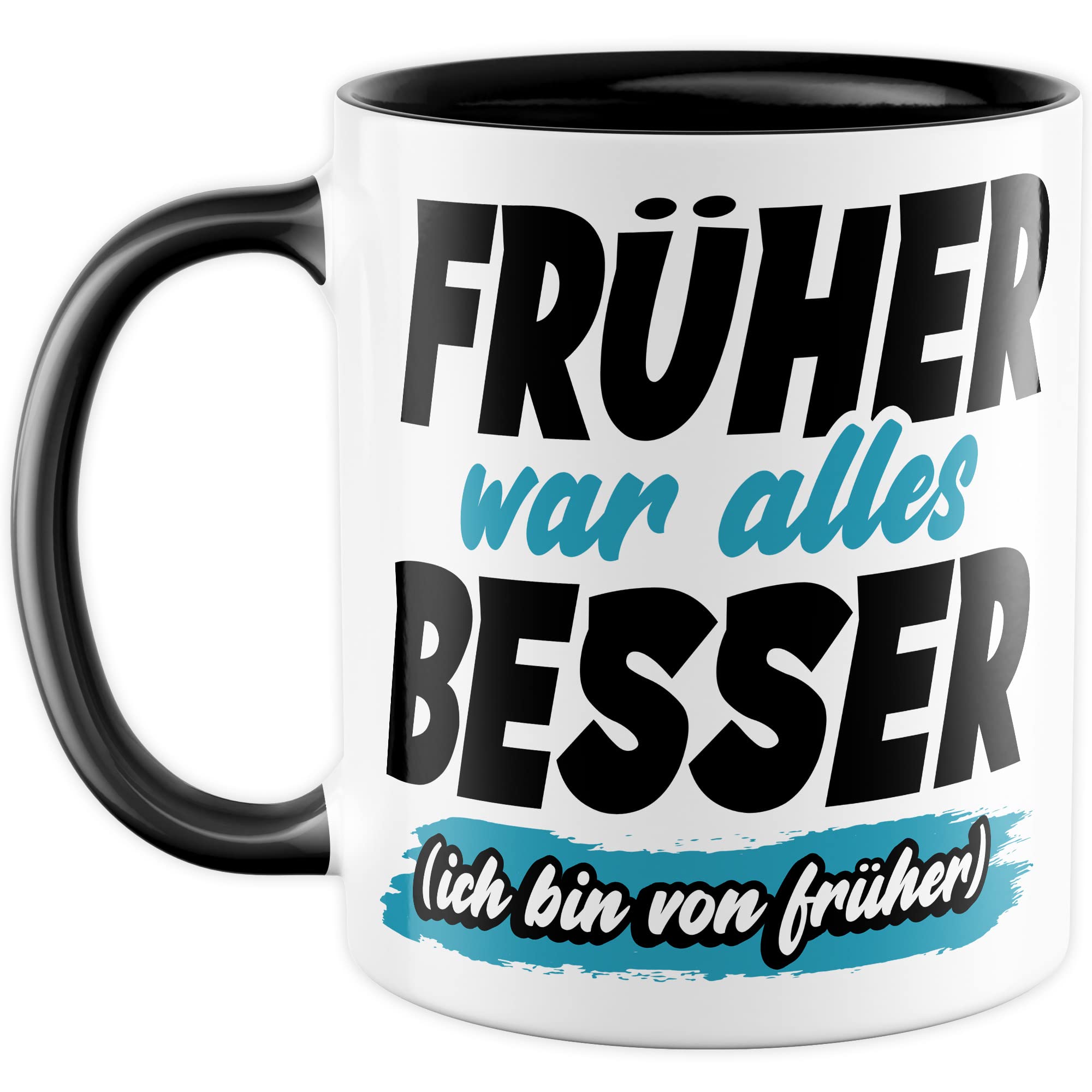 Tasse Geschenk Früher war alles besser - (Ich bin von früher) Geschenkidee Kaffeetasse mit Spruch lustig Kaffee-Becher Humor Witztasse Flachwitz Scherzkeks Witzbold