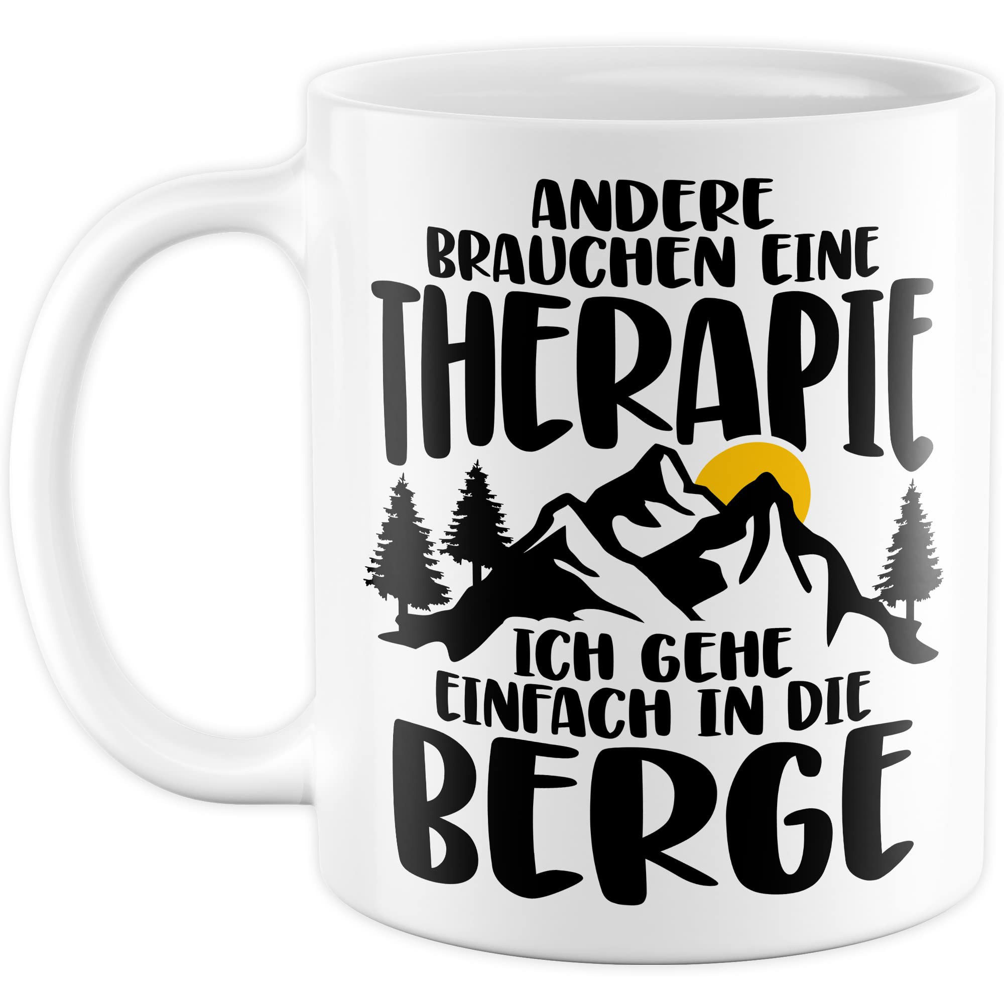 Tasse Berge Geschenk Andere brauchen eine Therapie Ich geh einfach in die Berge Geschenkidee für alle Bergsteiger Kaffeetasse mit Spruch lustig Kaffee-Becher Witztasse Teetasse Alpen