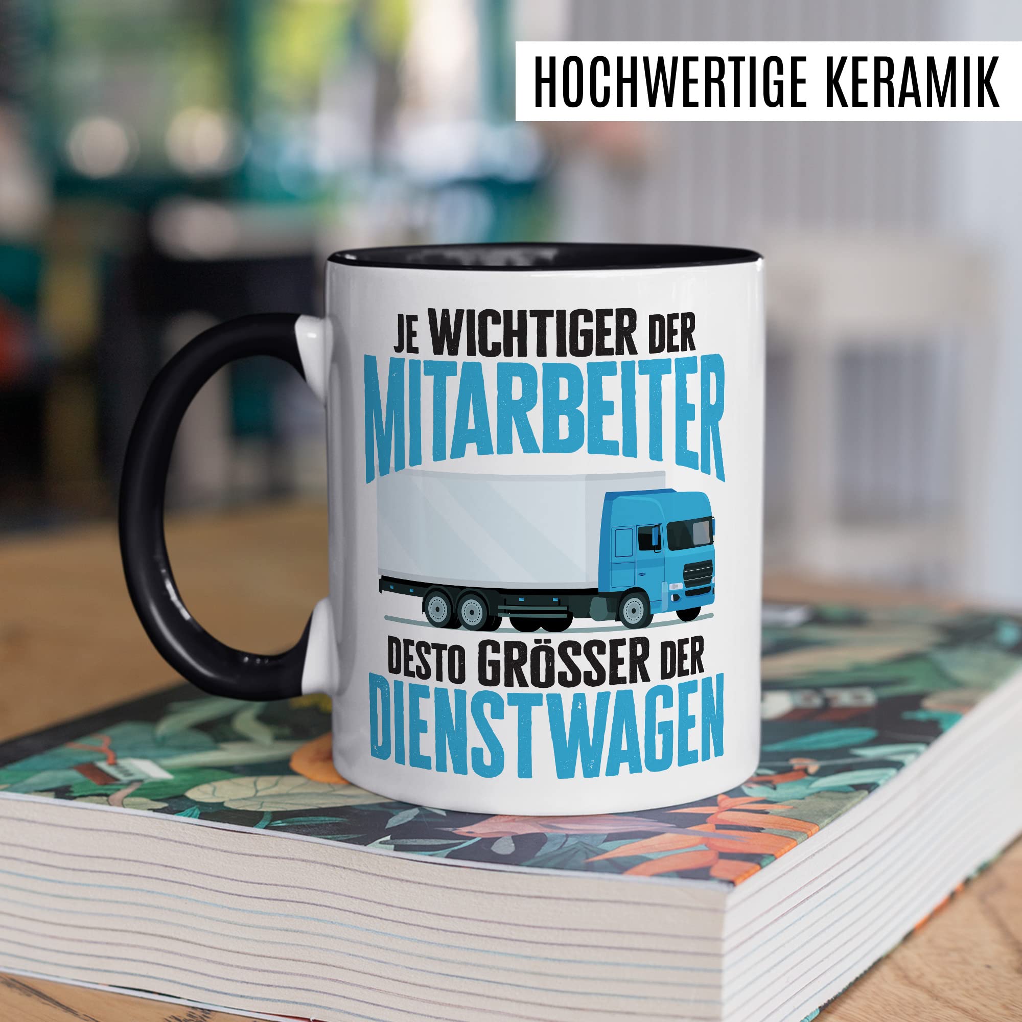 LKW Tasse mit Spruch Lkw-Fahrer Kaffeetasse Kaffee-Becher lustig Geschenkidee Fernfahrer Geschenk Lastwagen Spediteur Je wichtiger der Mitarbeiter desto größer der Dienstwagen Witz Trucker