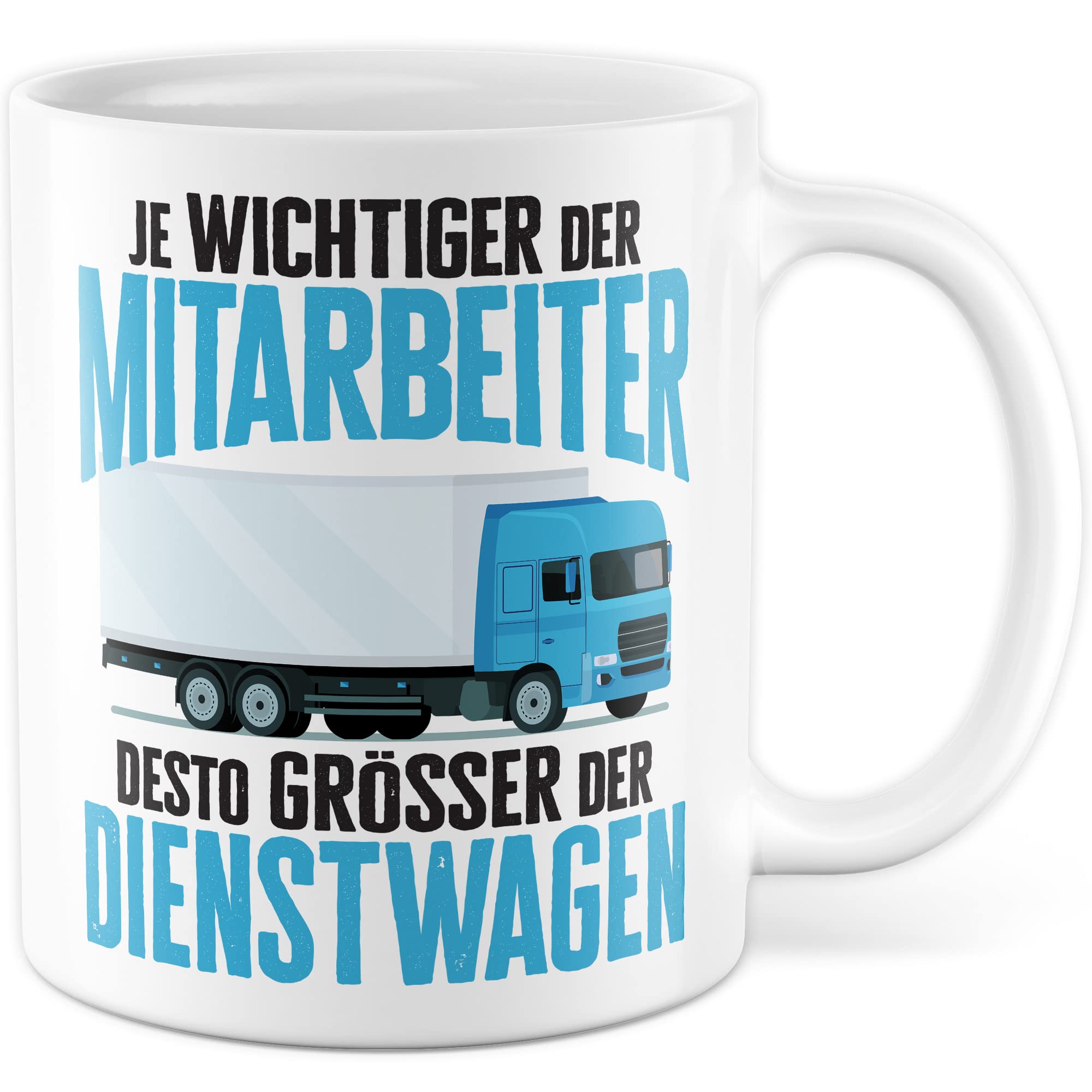 LKW Tasse mit Spruch Lkw-Fahrer Kaffeetasse Kaffee-Becher lustig Geschenkidee Fernfahrer Geschenk Lastwagen Spediteur Je wichtiger der Mitarbeiter desto größer der Dienstwagen Witz Trucker