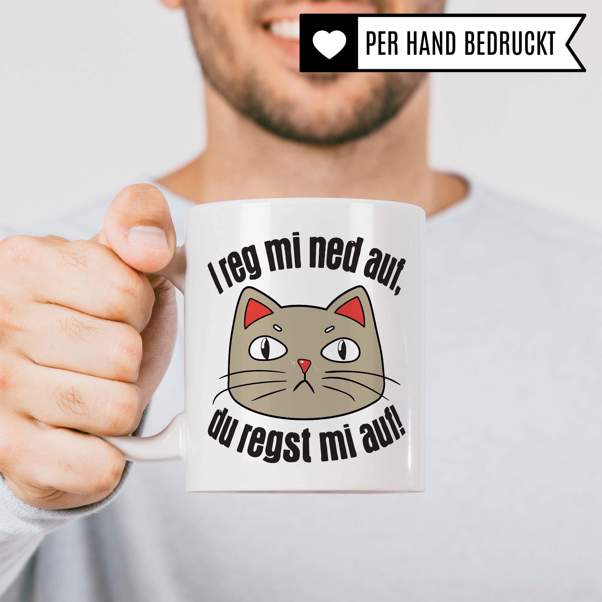 Tasse bayerisch, bayrischer Spruch, Katzen-Motiv Katze Arbeit Geschenk, Kaffee-Becher I reg mi ned auf, du regst mi auf!