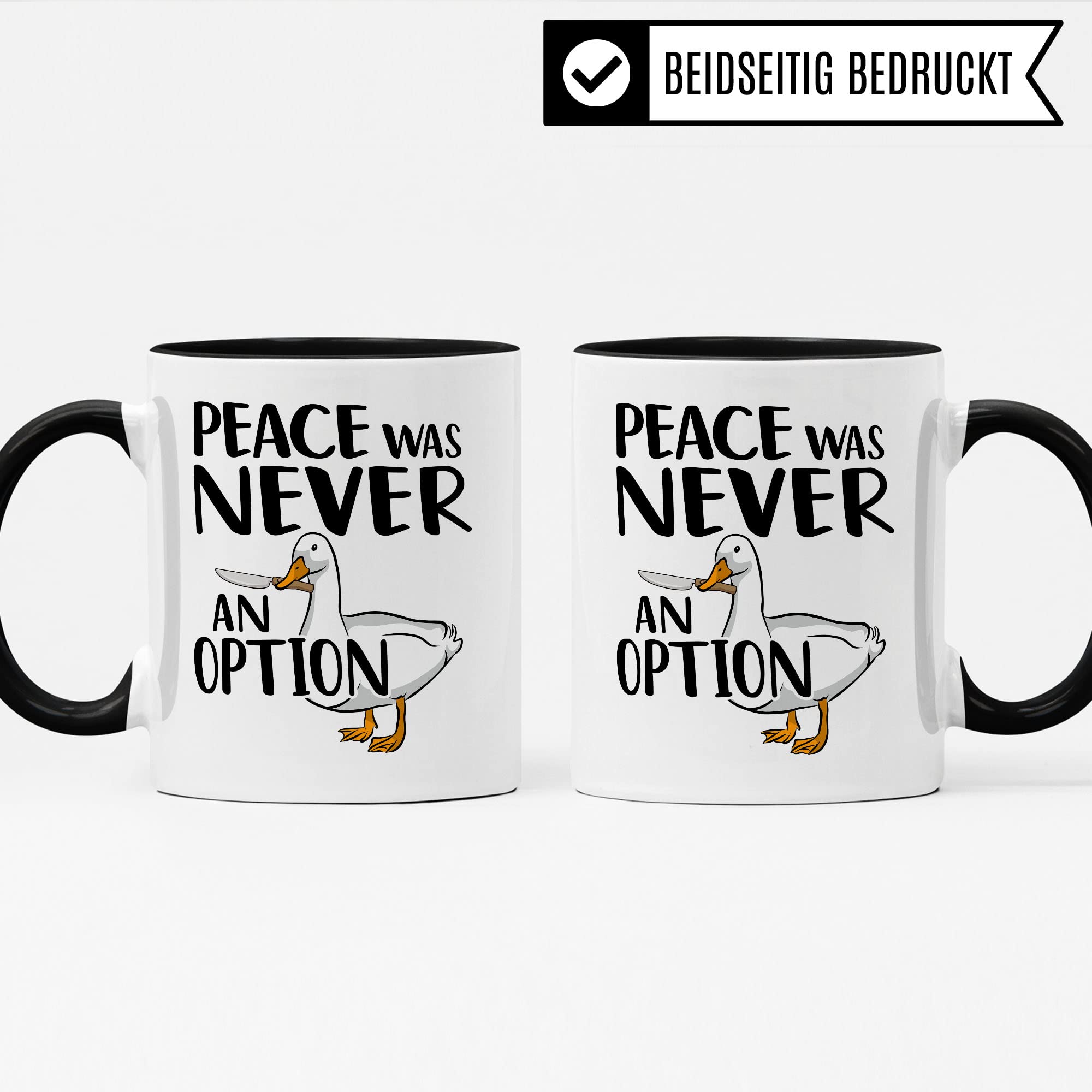 Tasse Meme sarkastischer Spruch, Peace was never an Option! Gans Tier, Geschenk-Idee Büro lustig, Kaffeetasse Witz Tee-Becher