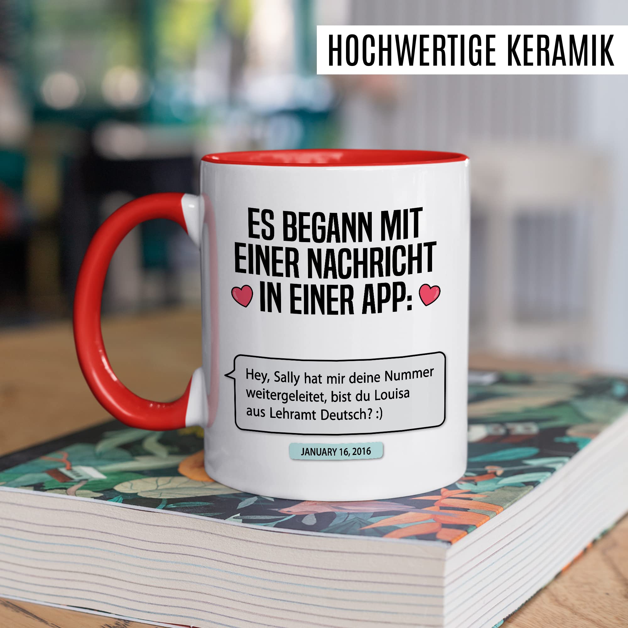 Valentinstag Tasse personalisierbar Geschenk, Es begann mit einer Nachricht in einer App: (personalisiert) Geschenkidee Freundin Kaffeetasse mit anpassbarem Text persönlicher Kaffee-Becher