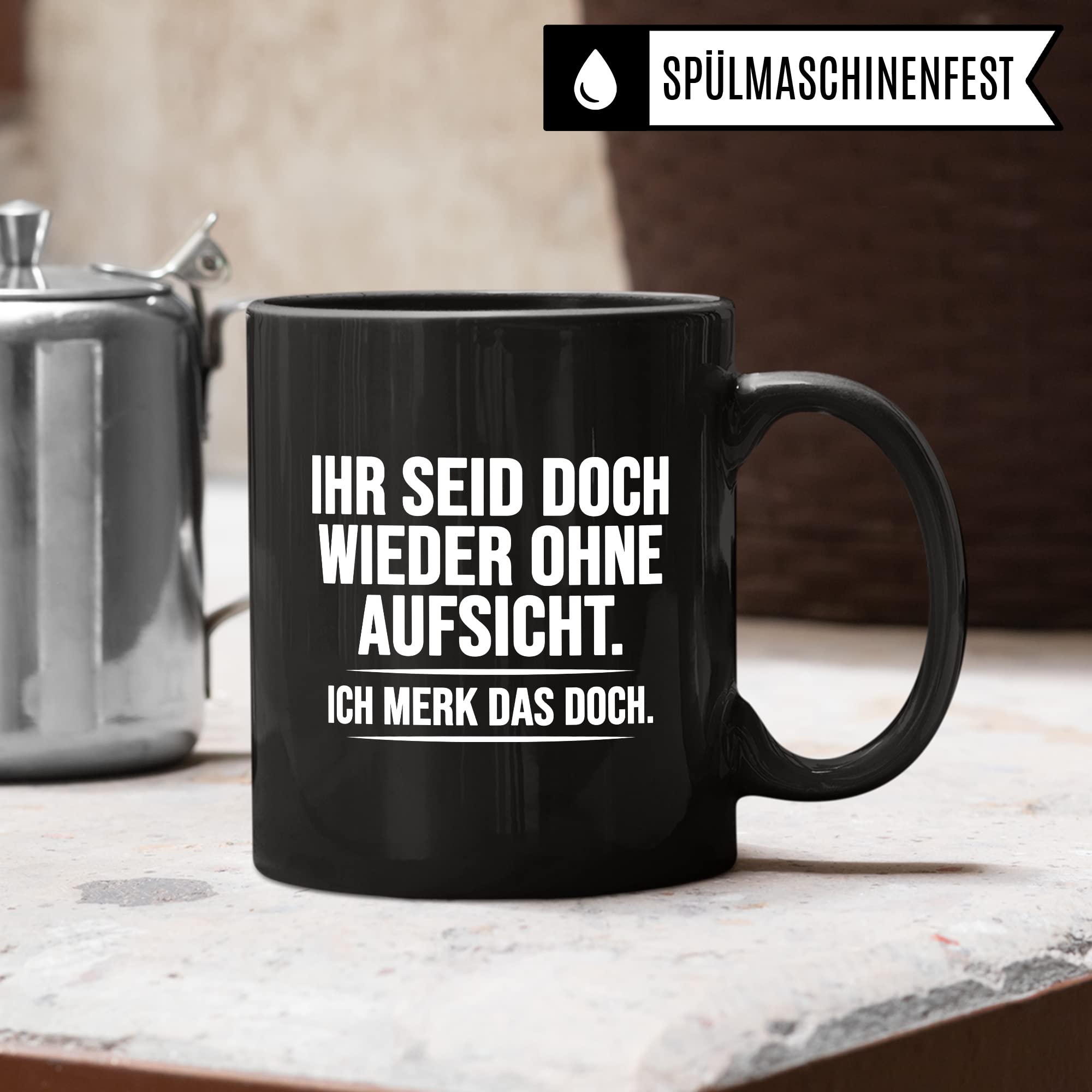 Aufsicht Tasse Geschenk, Ihr seid doch schon wieder ohne Aufsicht ich merk das doch Kaffeetasse Geschenkidee Aufsicht Tasse mit Spruch lustig Kaffee-Becher witzig Teetasse