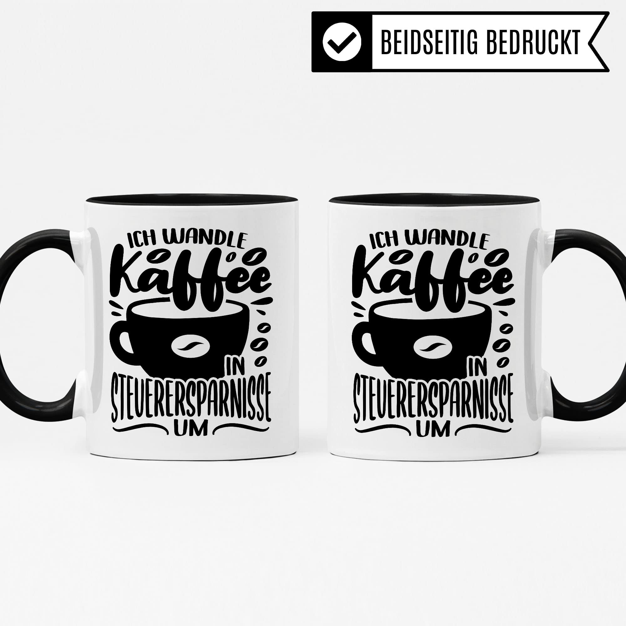 Tasse Steuerberater Steuerfachangestellter Büro Kanzlei Steuerberatung Ich wandle Kaffee in Steuerersparnisse um Geschenk Beruf Spruch Kaffeebecher Geschenkidee Beruf Kaffee-Tasse Becher