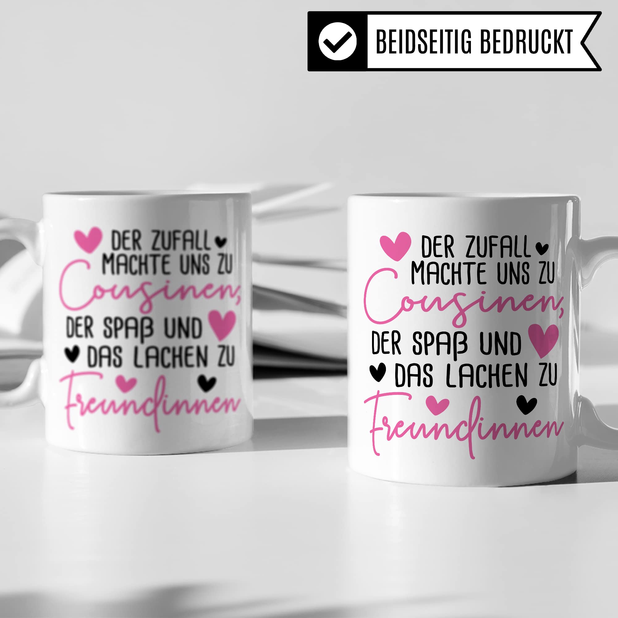 Tasse Cousine, Der Zufall machte uns zu Cousinen der Spaß und das Lachen zu Freundinnen Kaffetasse mit Spruch Kaffee-Becher Teetasse mit Motiv für Cousinen Freundin Geschenkidee