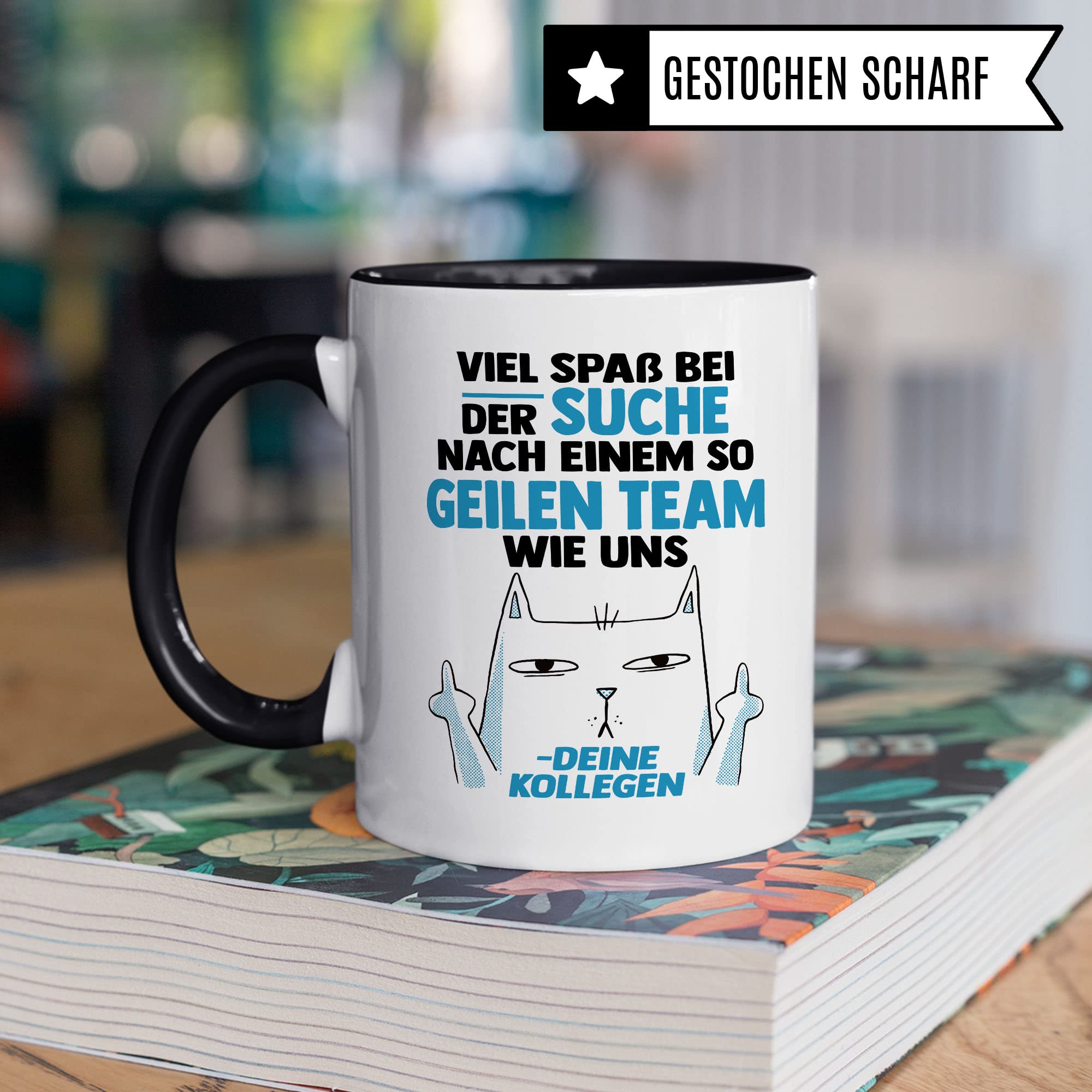 Lustige Tasse mit Spruch, Viel Spaß bei der Suche nach einem so geilen Team wie uns - deine Kollegen Spruch, Geschenk Kollegen Lehrer Arbeiter Büro lustig, Geschenkidee sarkastische Spruch Witz