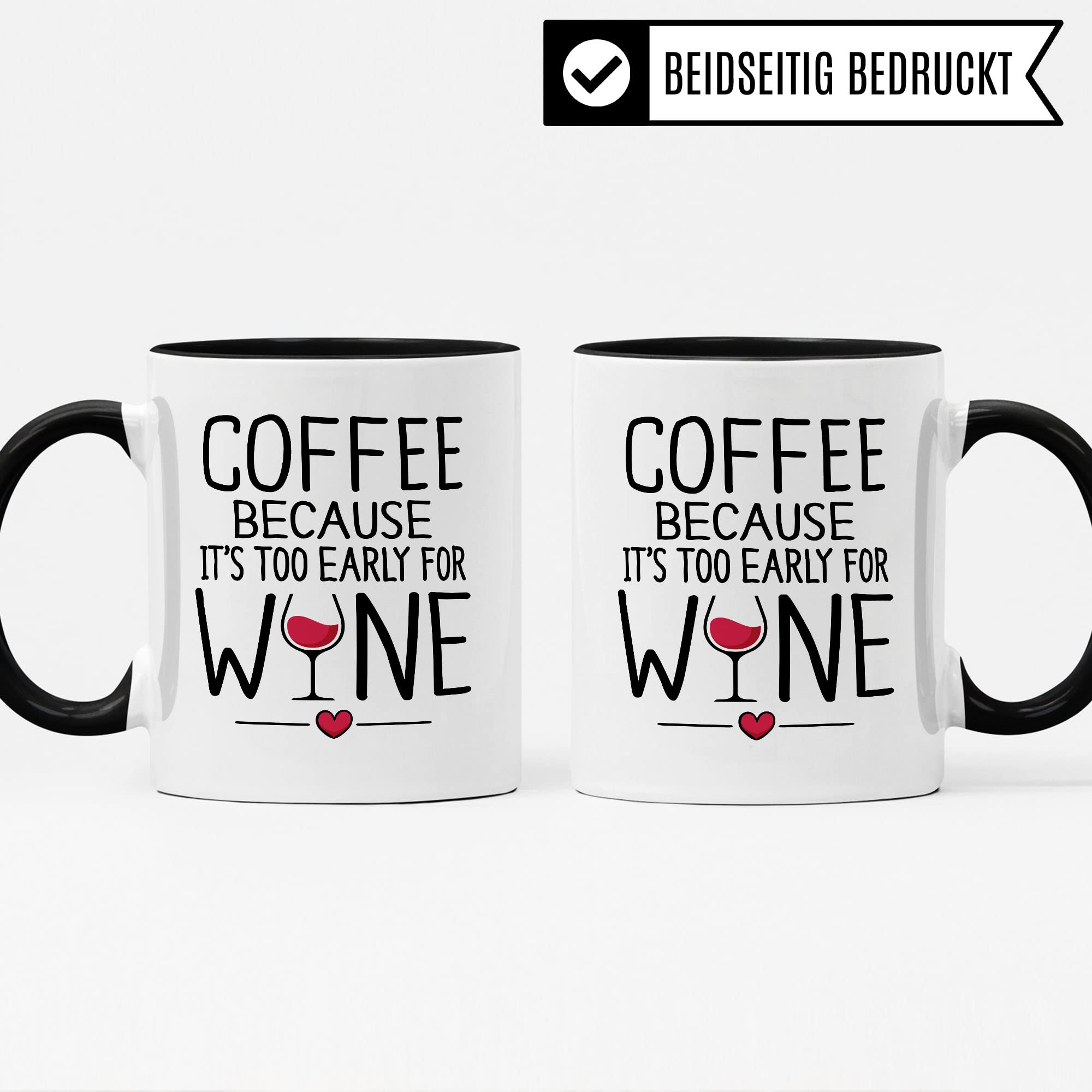 Wein Tasse lustig Coffee because its too early for Wine Geschenk für Wein-Liebhaber lustig Humor Freundin Kollegin Büro Spaß Weintrinker Weinkenner Kaffeetasse Winzer Kaffee-Becher