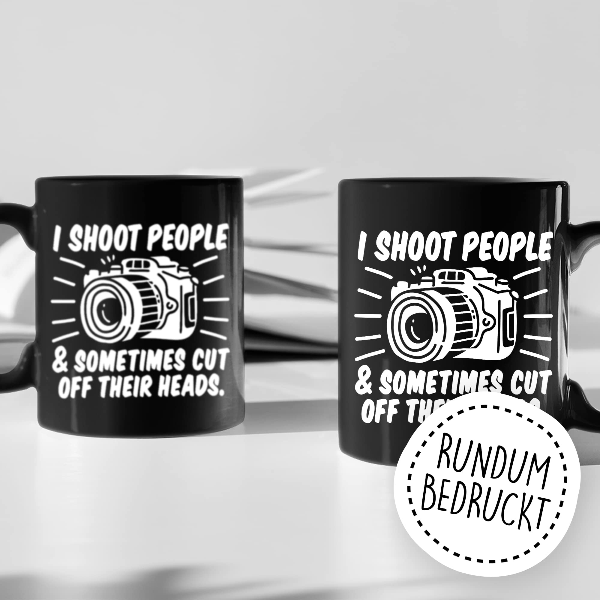 Tasse Fotograf Geschenk, I shoot people and sometimes i cut off their Heads Geschenkidee Kameramann Kaffee-Becher Kaffeetasse Tasse mit Spruch lustig Kamera Fotoapperat