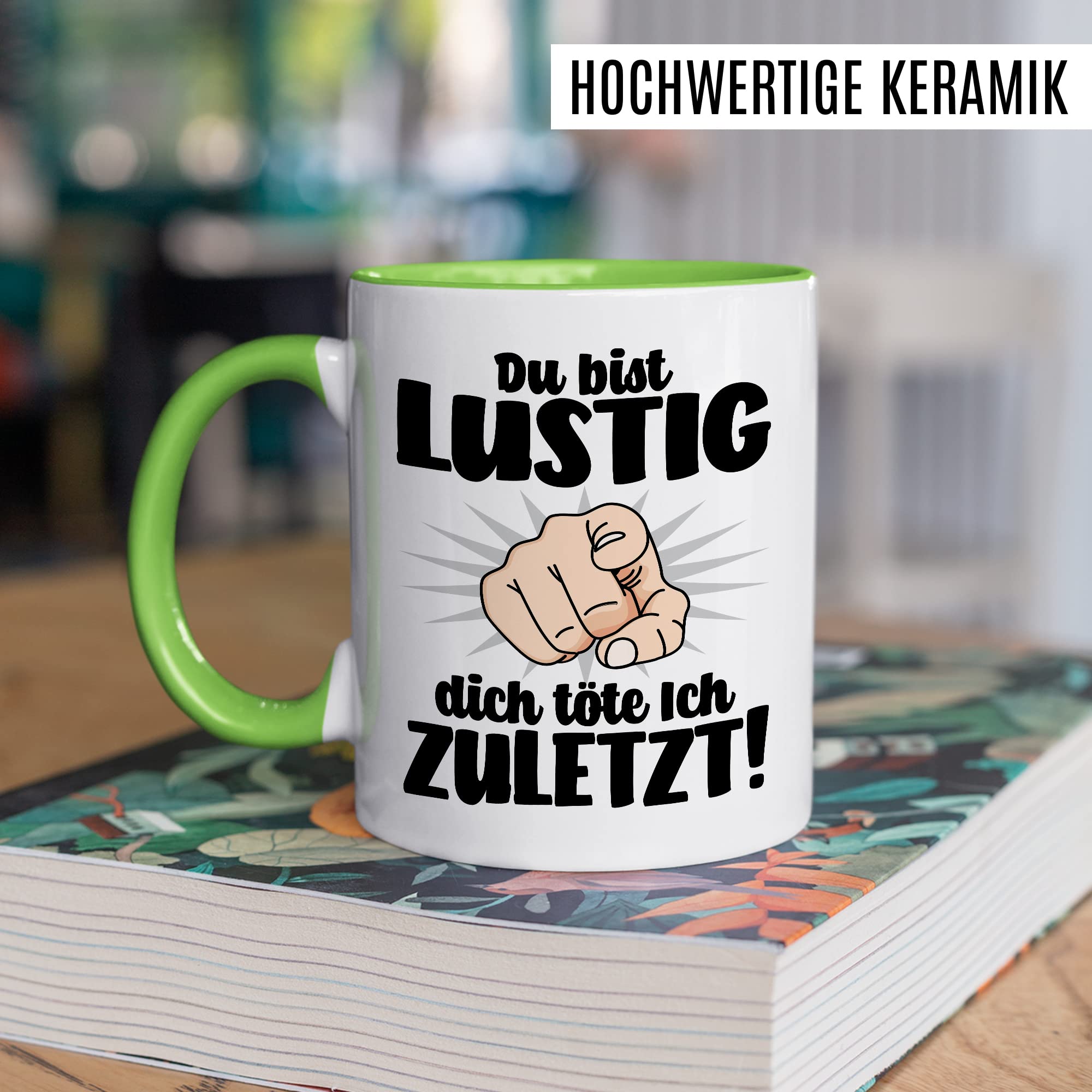 Lustige Tasse mit Spruch Kaffeetasse mit Spruch Kaffee-Becher Humor Sarkasmus Teetasse Geschenk Kollegin Büro Humor Geschenkidee Witz Du bist lustig - dich töte ich zuletzt