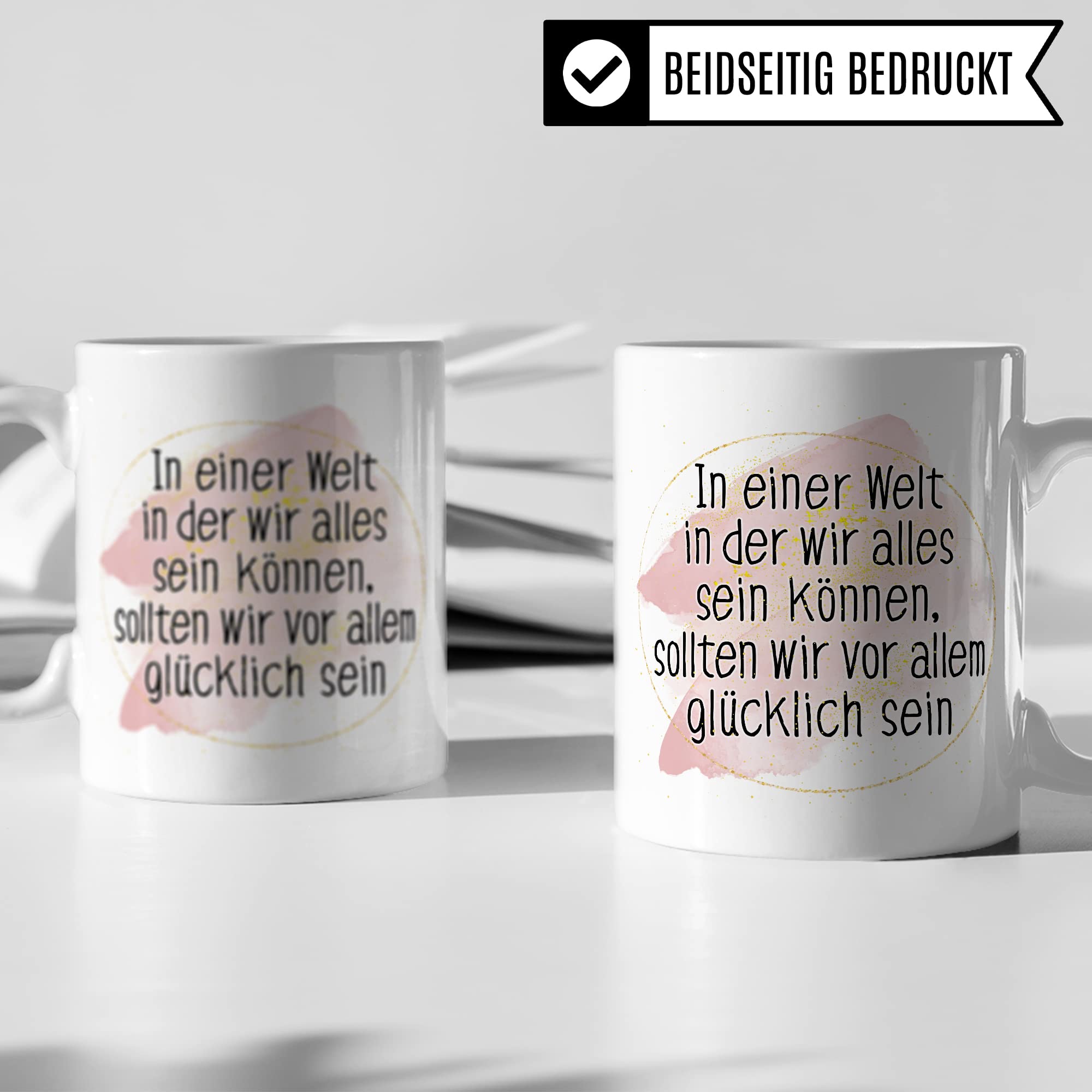Tasse Optimismus Geschenk, In einer Welt wo wir alles sein können sollten wir vor allem glücklich sein Geschenkidee Optimist Kaffee-Becher Kaffeetasse mit Spruch optmistisch Teetasse